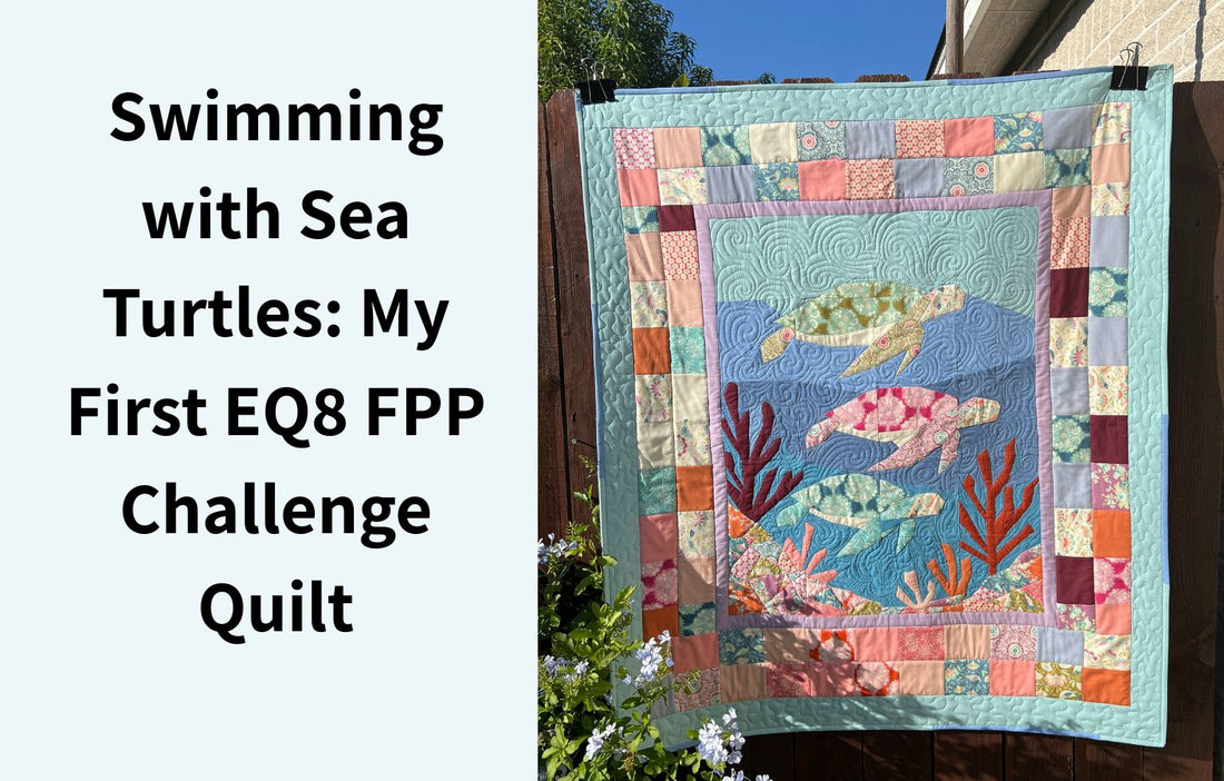 Swimming with Sea Turtles: My First EQ8 FPP Challenge Quilt