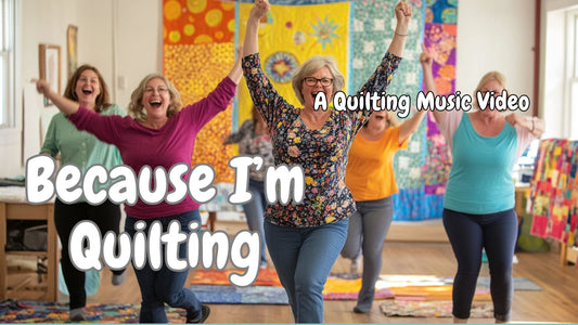 🧵🎶 Because I’m Quilting – A Feel-Good Music Video for Quilters!