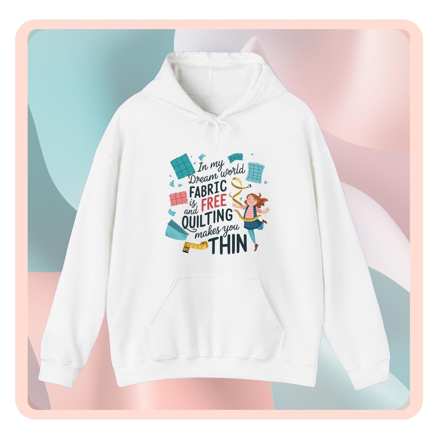 A funny Hoodie with the phrase Fabric is Free and Quilting Makes You Thin in font with a cheerful quilter jumping for joy