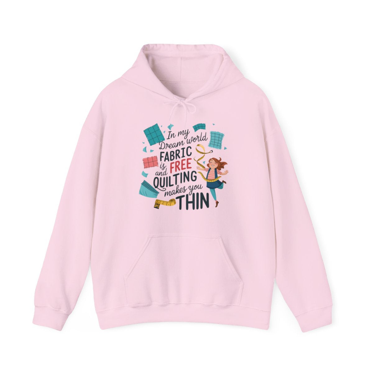 A Light Pink funny Hoodie with the phrase Fabric is Free and Quilting Makes You Thin in font with a cheerful quilter jumping for joy
