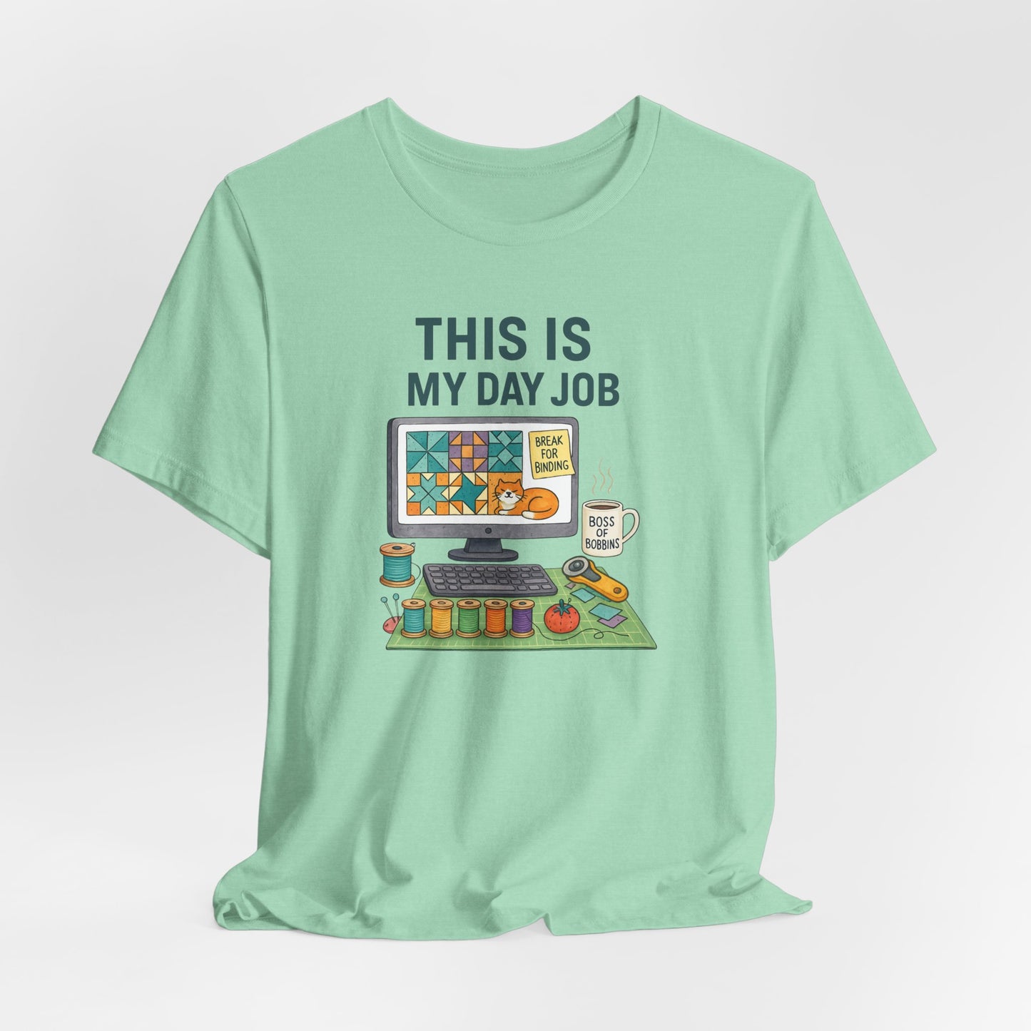 This Is My Day Job – Funny Quilting T-Shirt for Full-Time Stitchers