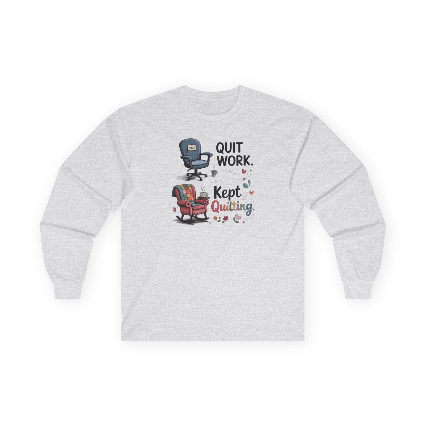 Quit Work Kept Quilting Long Sleeve Shirt | Funny Retirement Quilter Tee