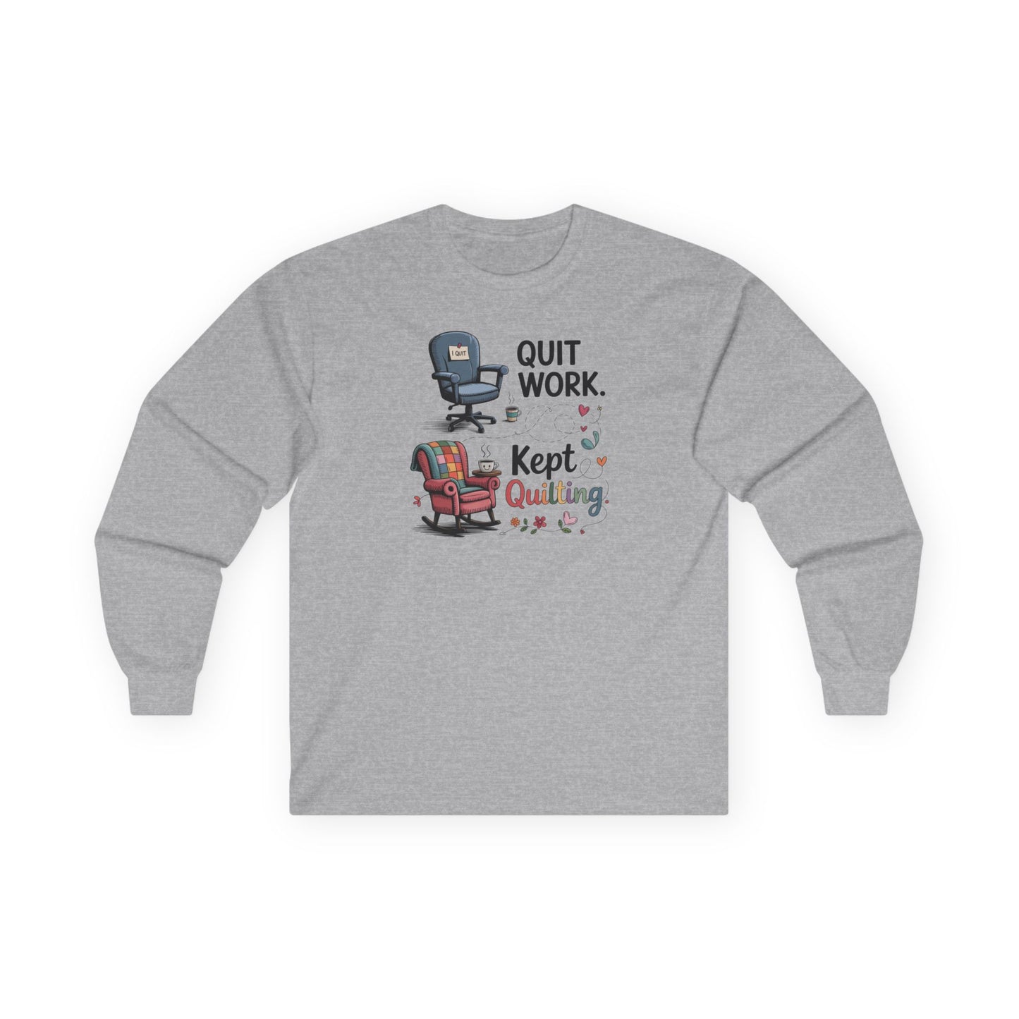 Quit Work Kept Quilting Long Sleeve Shirt | Funny Retirement Quilter Tee