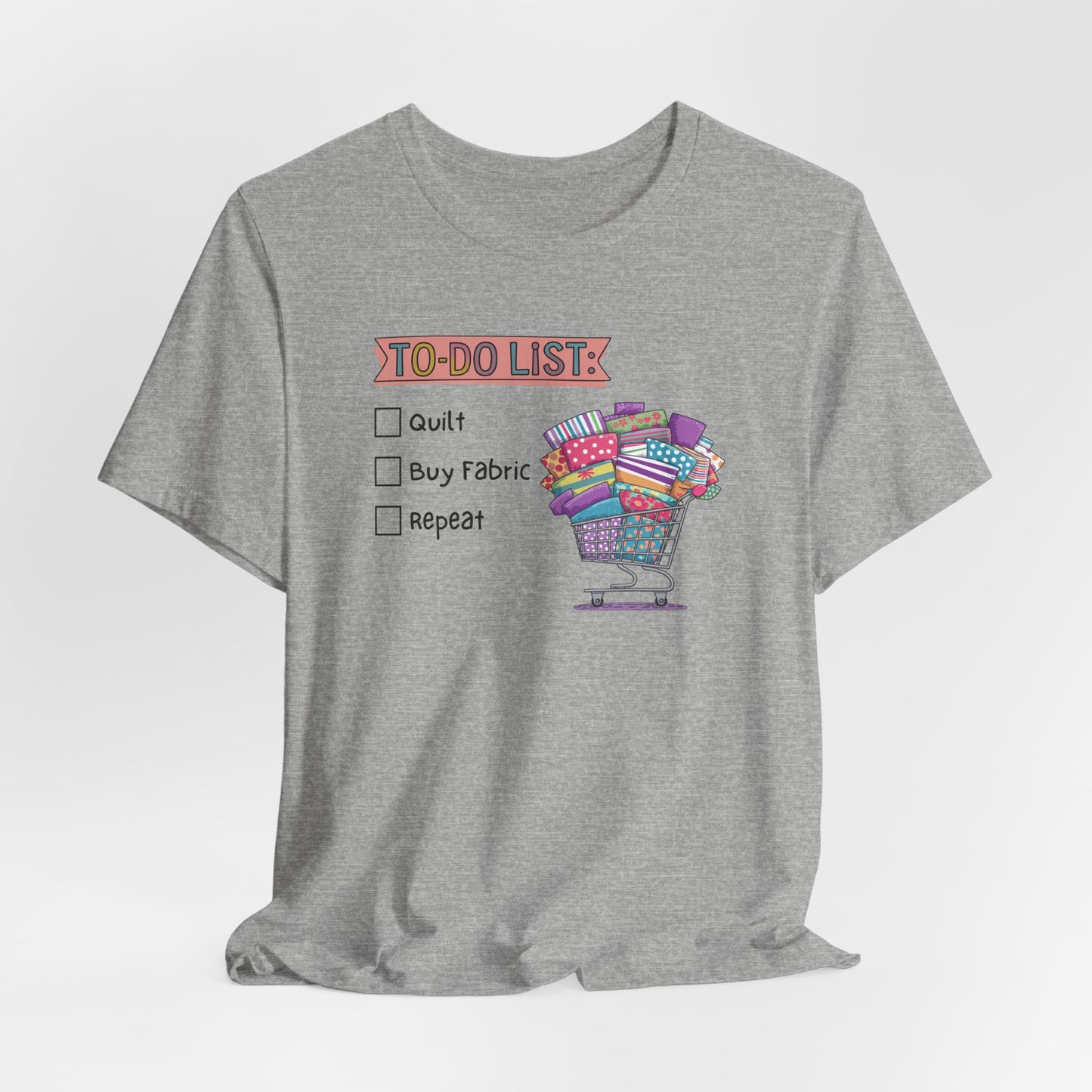 Quilting To-Do List T-Shirt – Funny Fabric Shopping Tee for Quilters & Sewists
