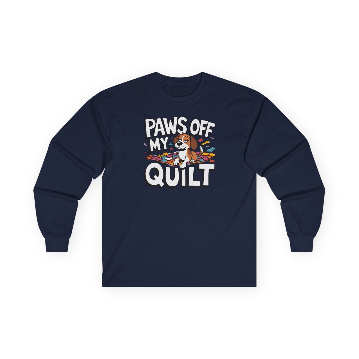 Paws Off My Quilt Long-Sleeve Tee – Funny Quilting & Pet Shirt