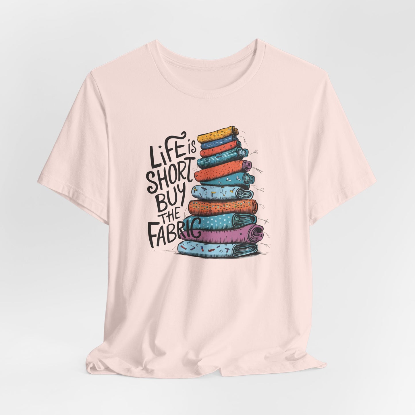 Life is Short, Buy the Fabric – Comfort Fit (4X-5X)
