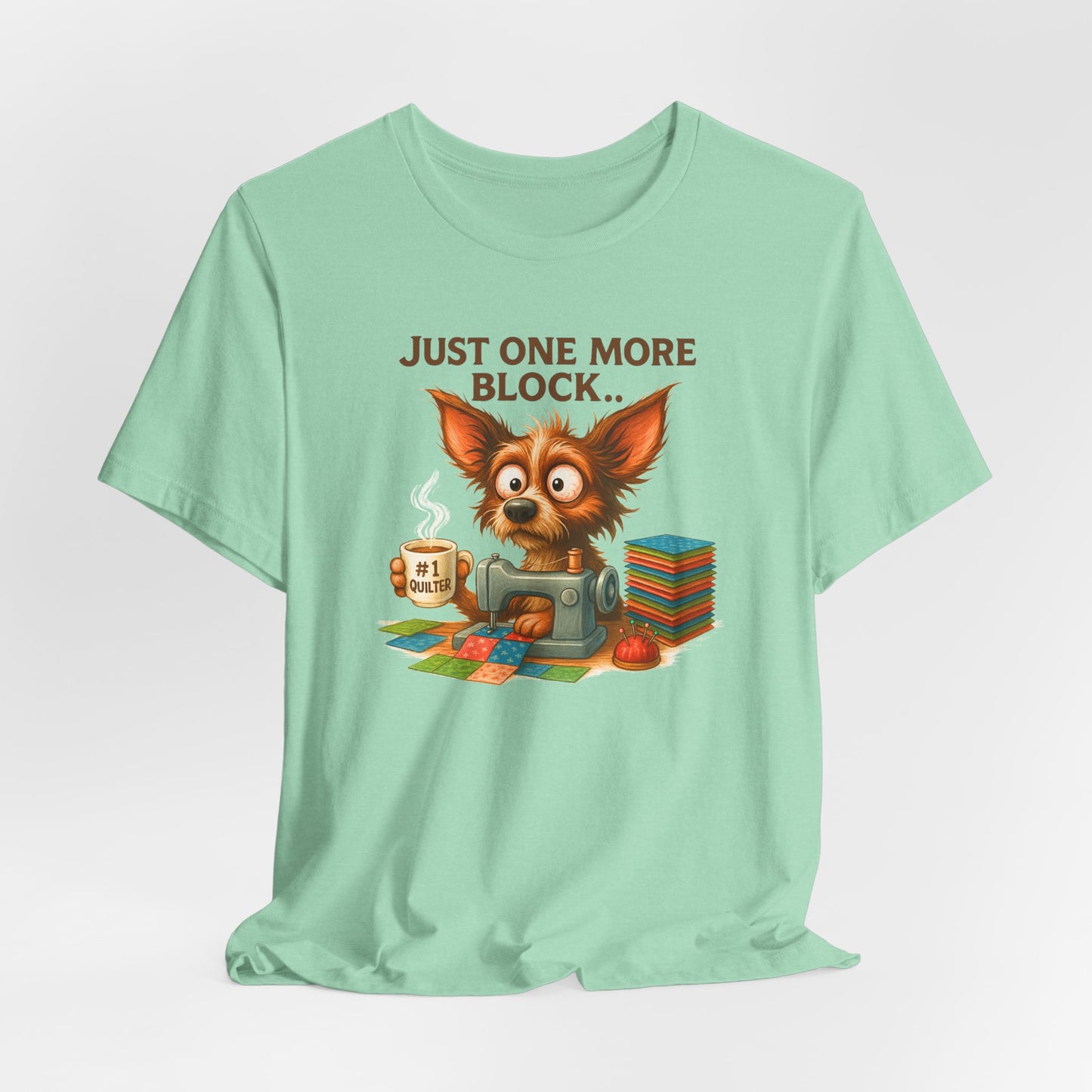 Just One More Block Quilting Dog T-Shirt | Funny Quilter Gift | Super Soft Bella+Canvas Tee