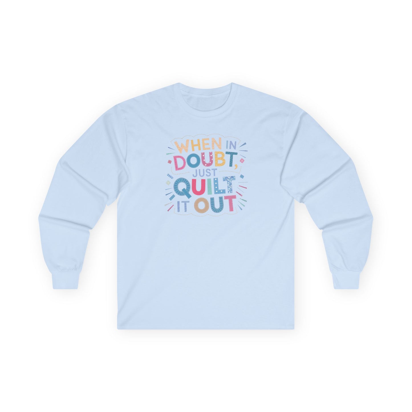 When in Doubt, Just Quilt It Out Long-Sleeve Tee – Quilting Fun