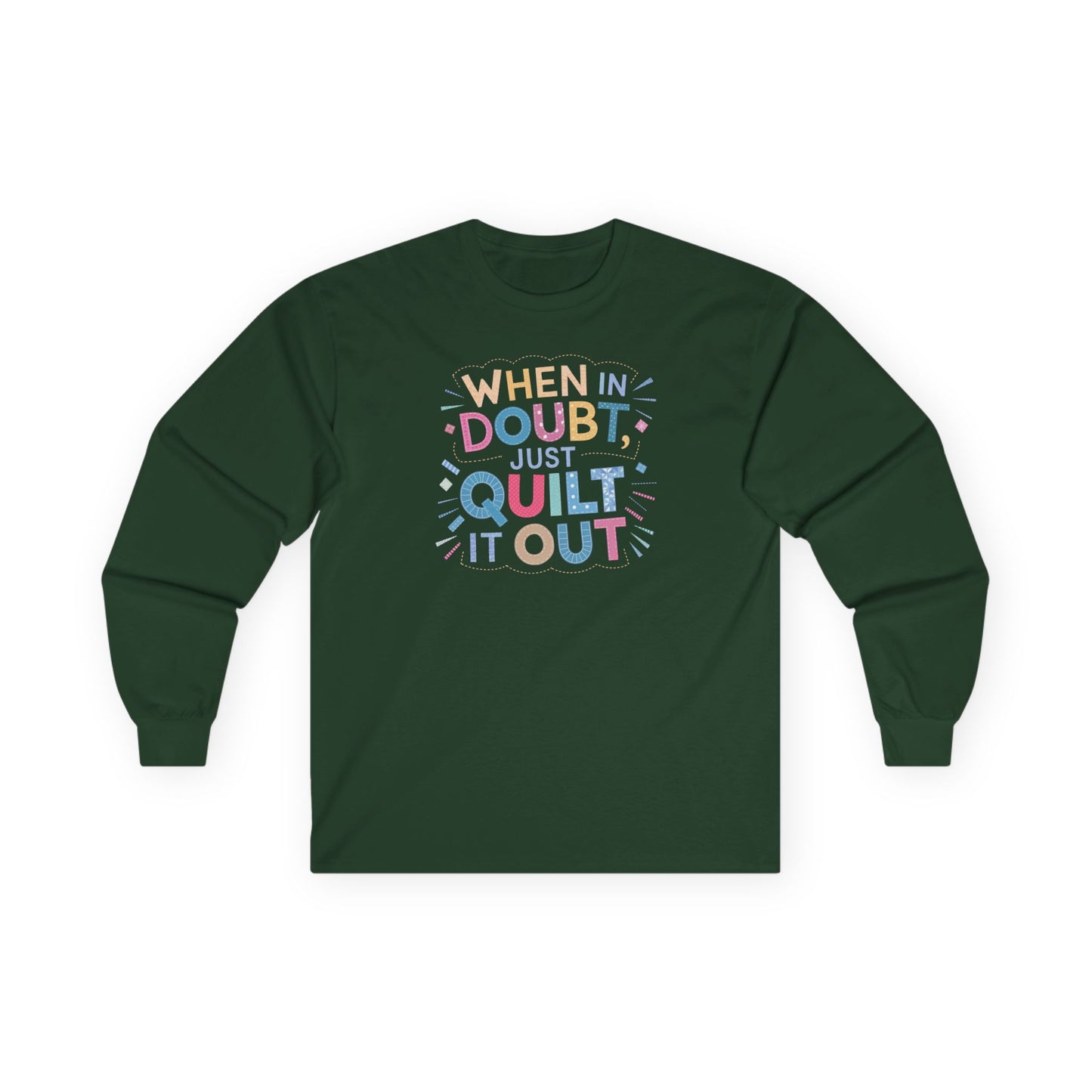 When in Doubt, Just Quilt It Out Long-Sleeve Tee – Quilting Fun