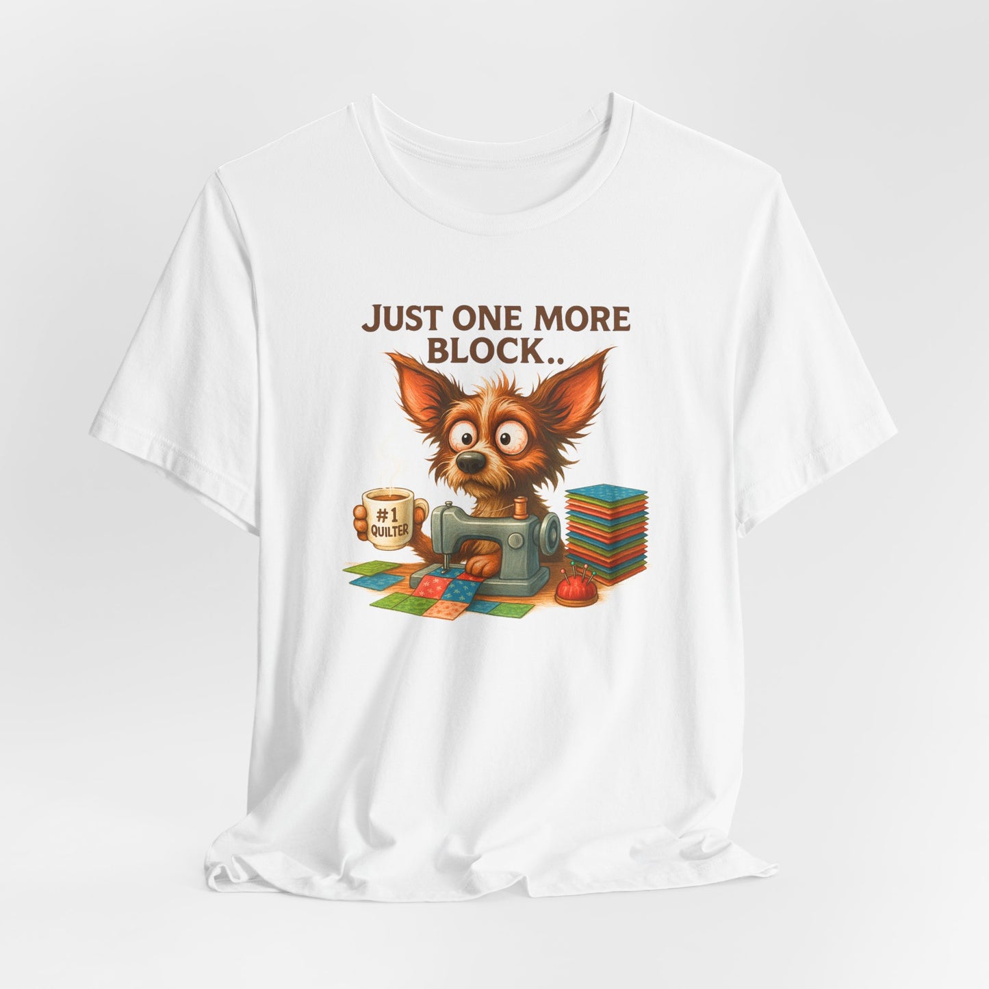 Just One More Block Quilting Dog T-Shirt | Funny Quilter Gift | Super Soft Bella+Canvas Tee