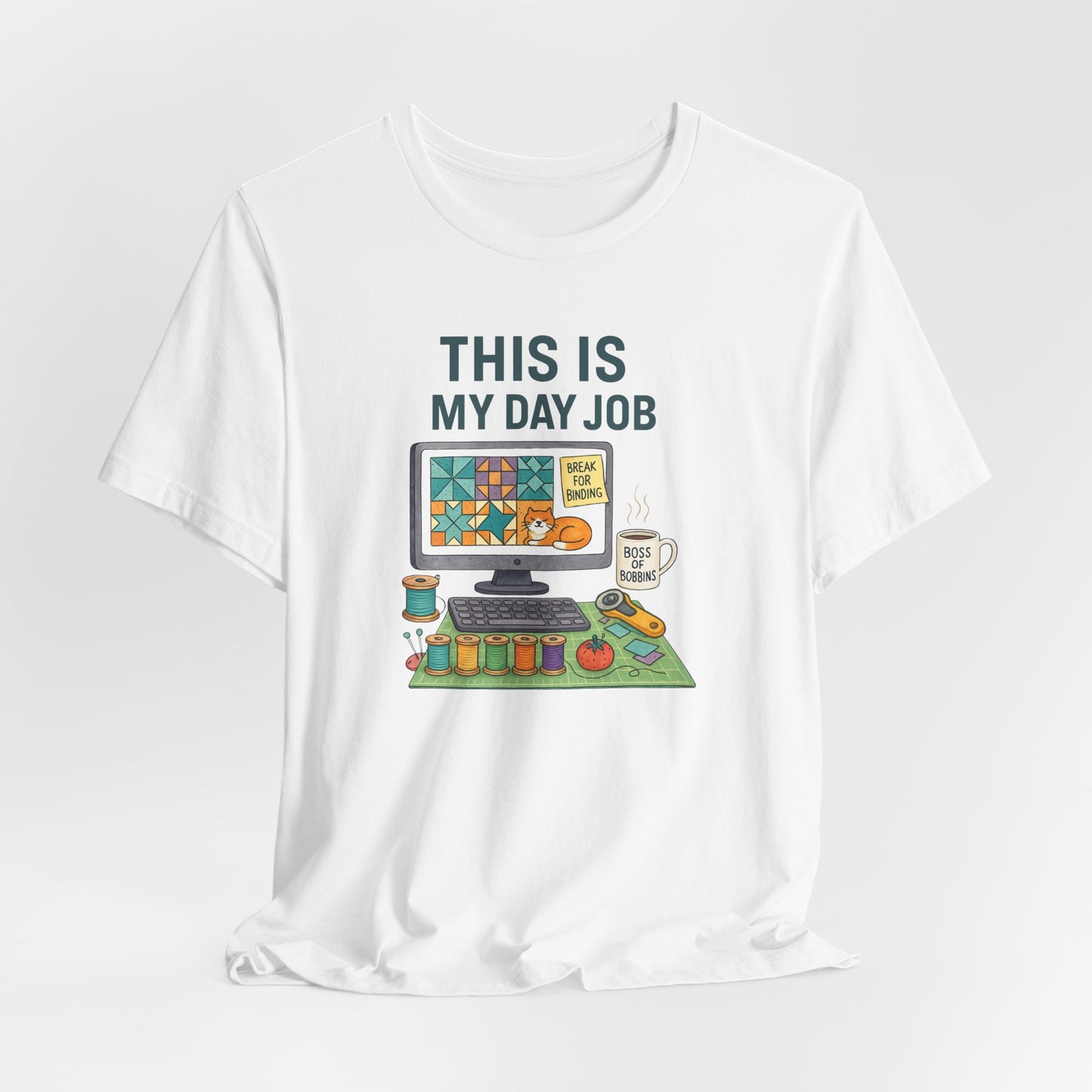This Is My Day Job – Funny Quilting T-Shirt for Full-Time Stitchers