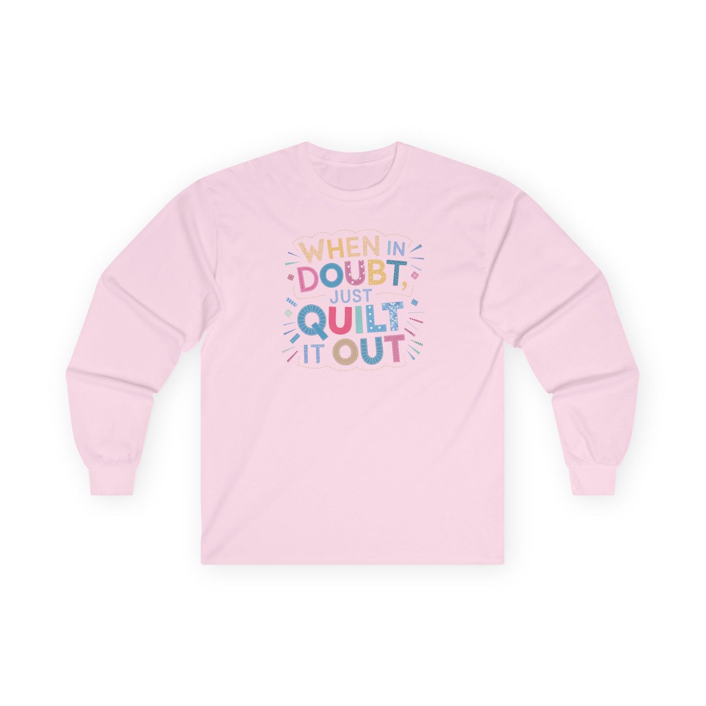 When in Doubt, Just Quilt It Out Long-Sleeve Tee – Quilting Fun