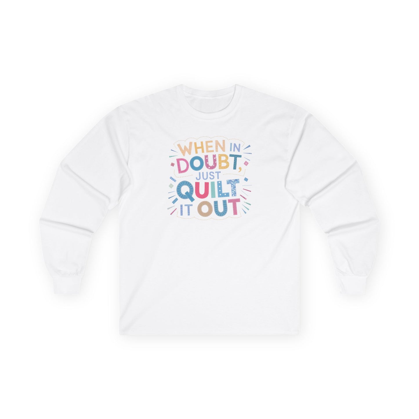 When in Doubt, Just Quilt It Out Long-Sleeve Tee – Quilting Fun