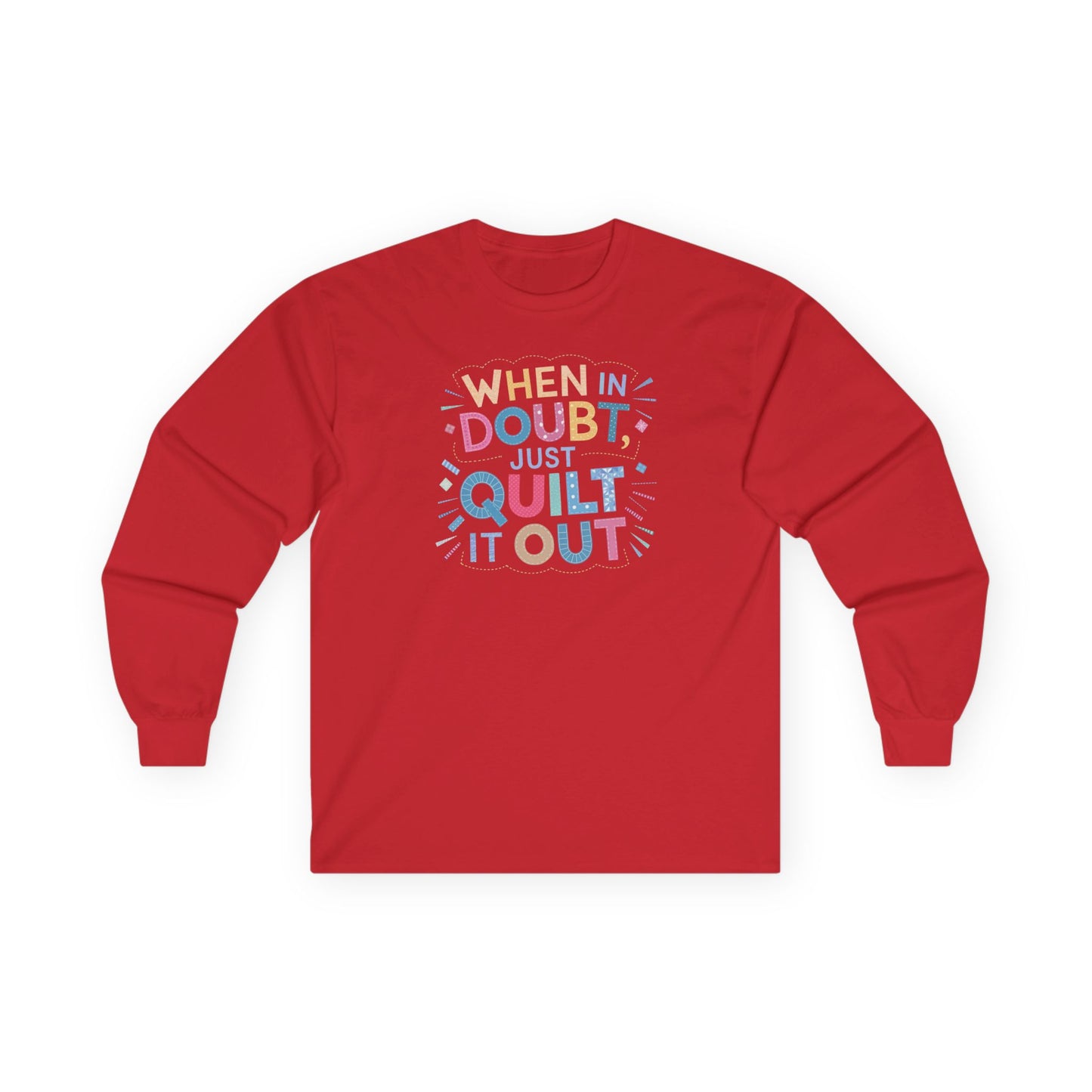 When in Doubt, Just Quilt It Out Long-Sleeve Tee – Quilting Fun