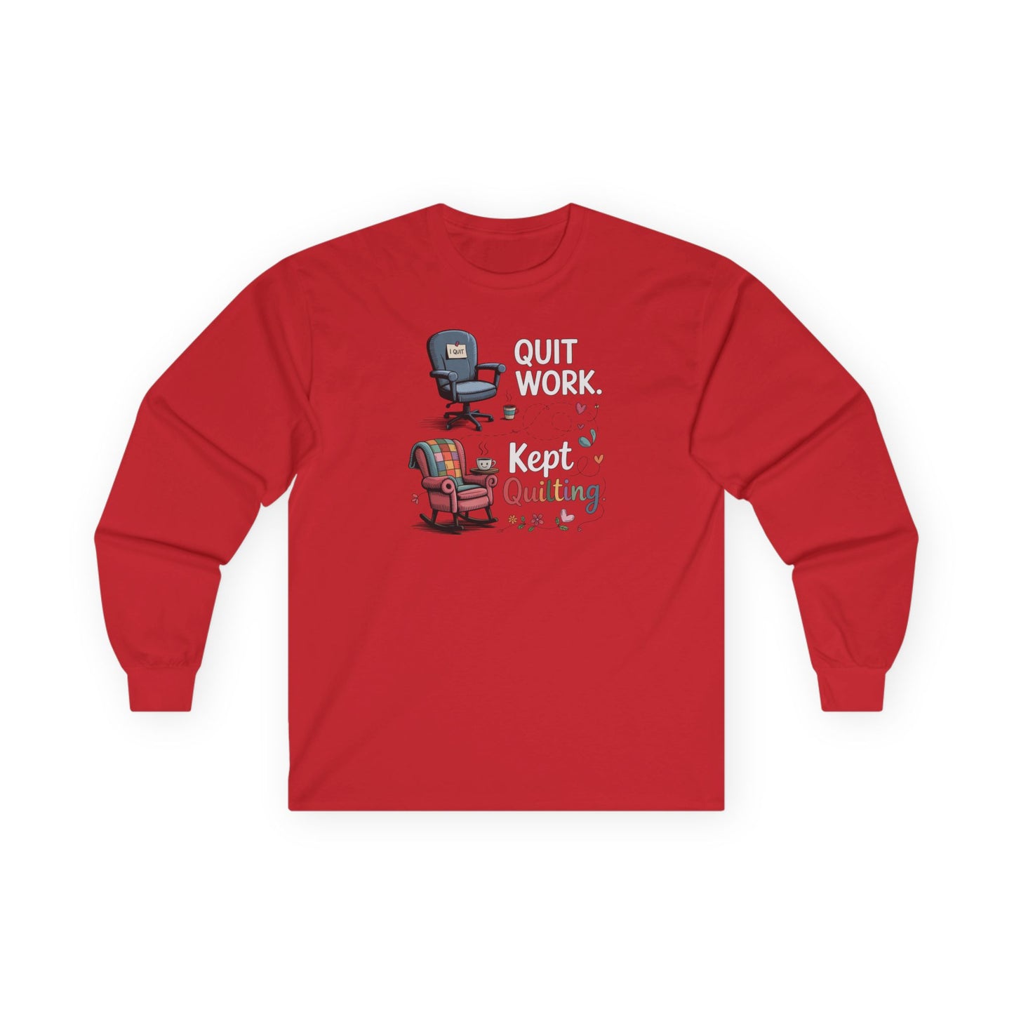 Quit Work Kept Quilting Long Sleeve Shirt | Funny Retirement Quilter Tee