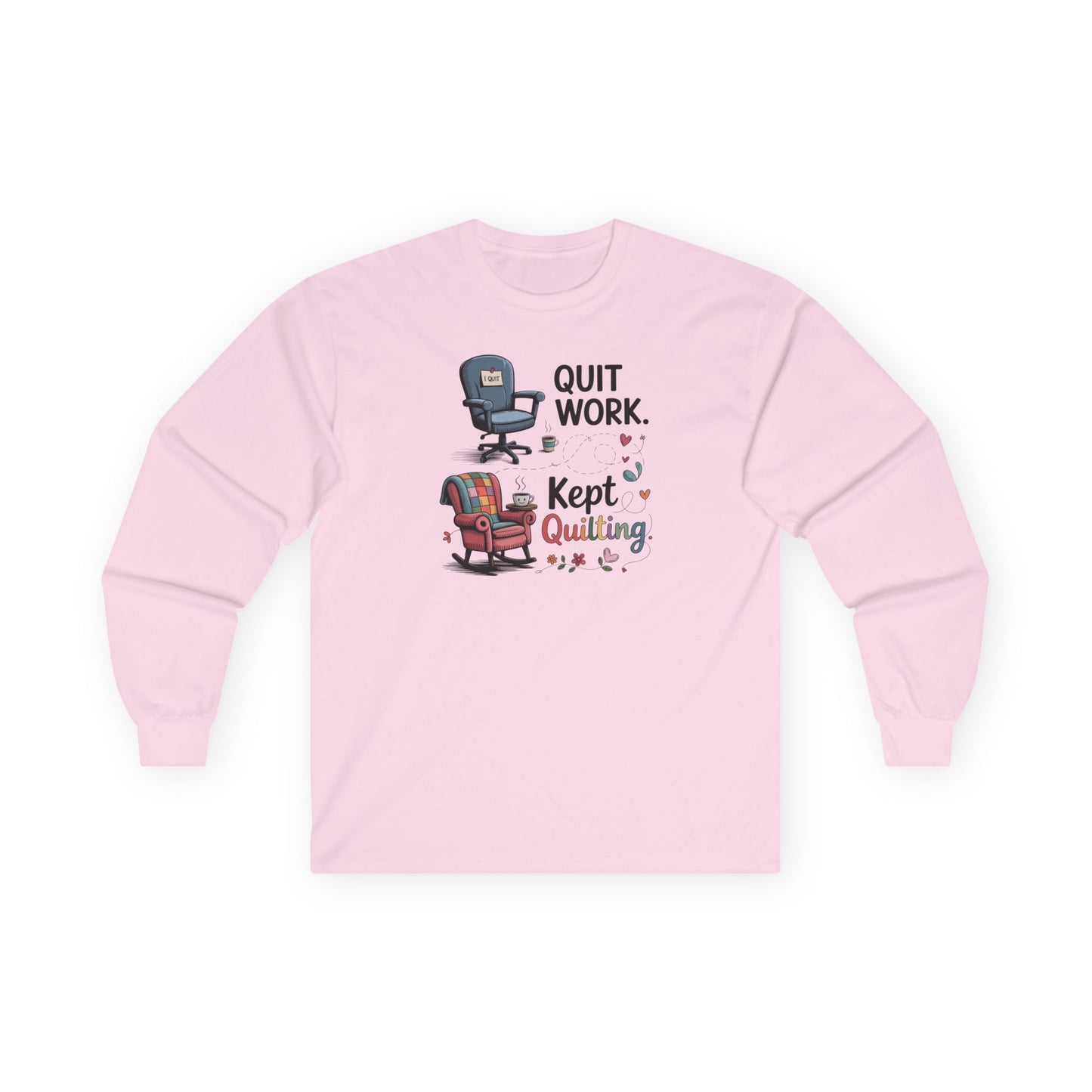 Quit Work Kept Quilting Long Sleeve Shirt | Funny Retirement Quilter Tee