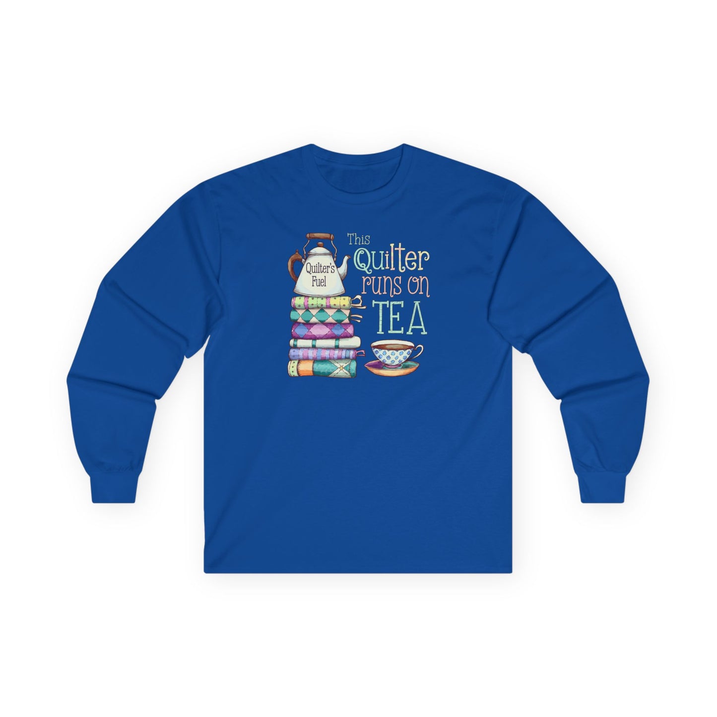 This Quilter Runs on Tea – Long Sleeve Quilting Shirt for Women | Quilter’s Fuel Gift Tee