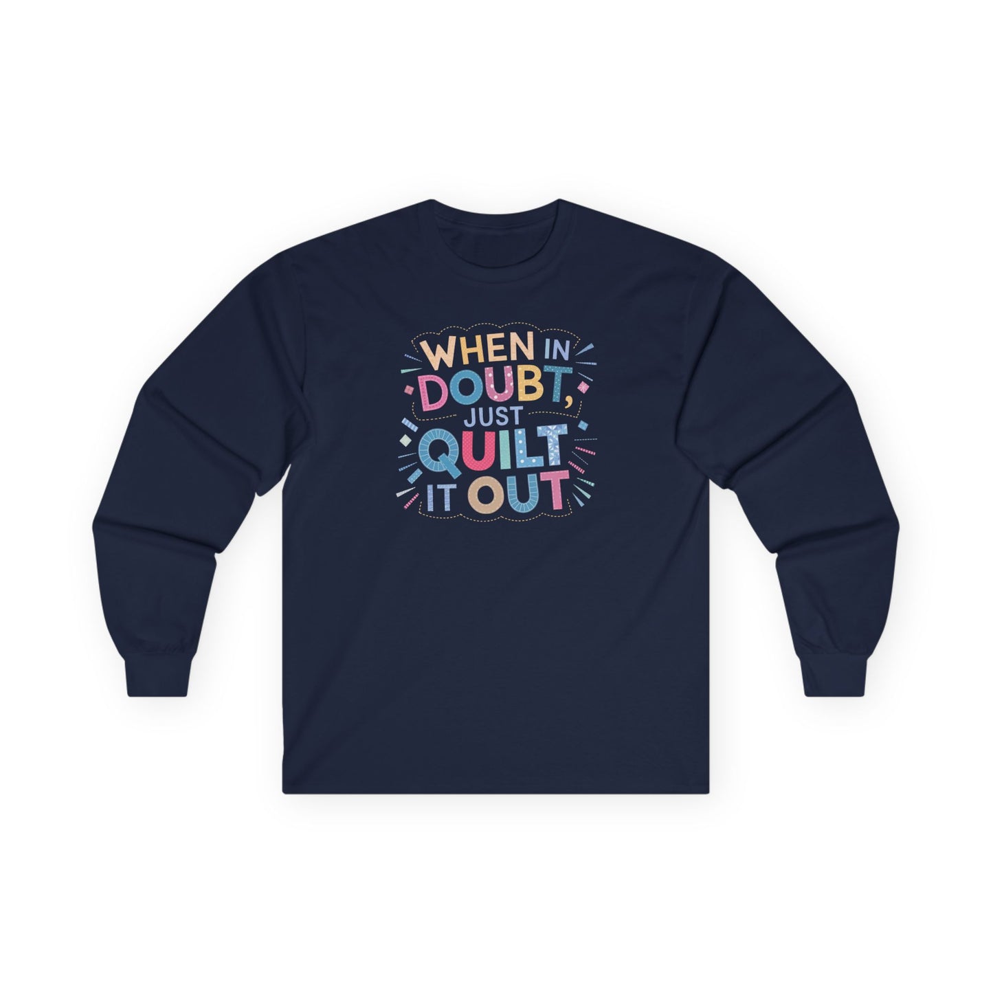 When in Doubt, Just Quilt It Out Long-Sleeve Tee – Quilting Fun