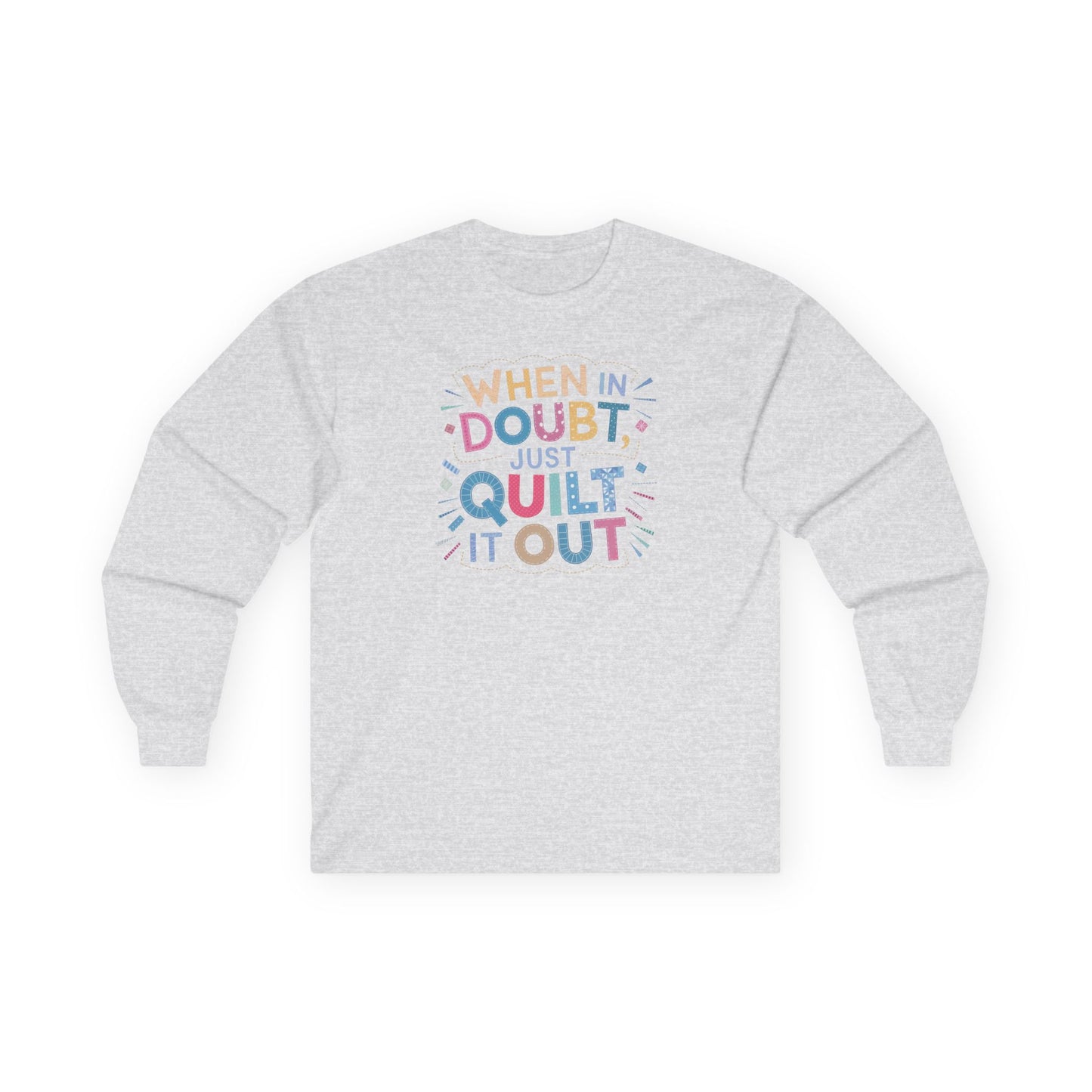 When in Doubt, Just Quilt It Out Long-Sleeve Tee – Quilting Fun