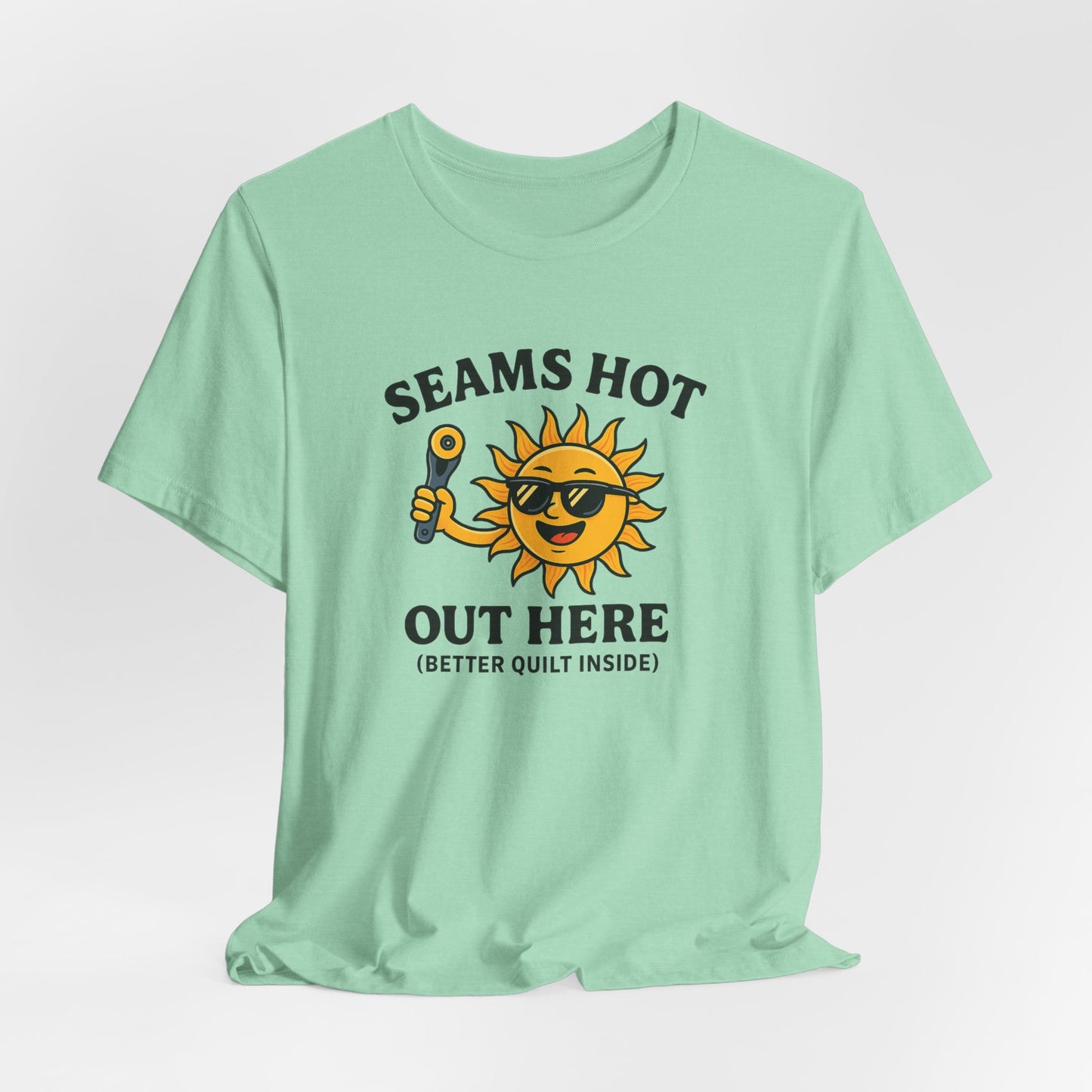 Seams Hot Out Here Funny Quilting T-Shirt – Summer Quilter Shirt with Sun Design