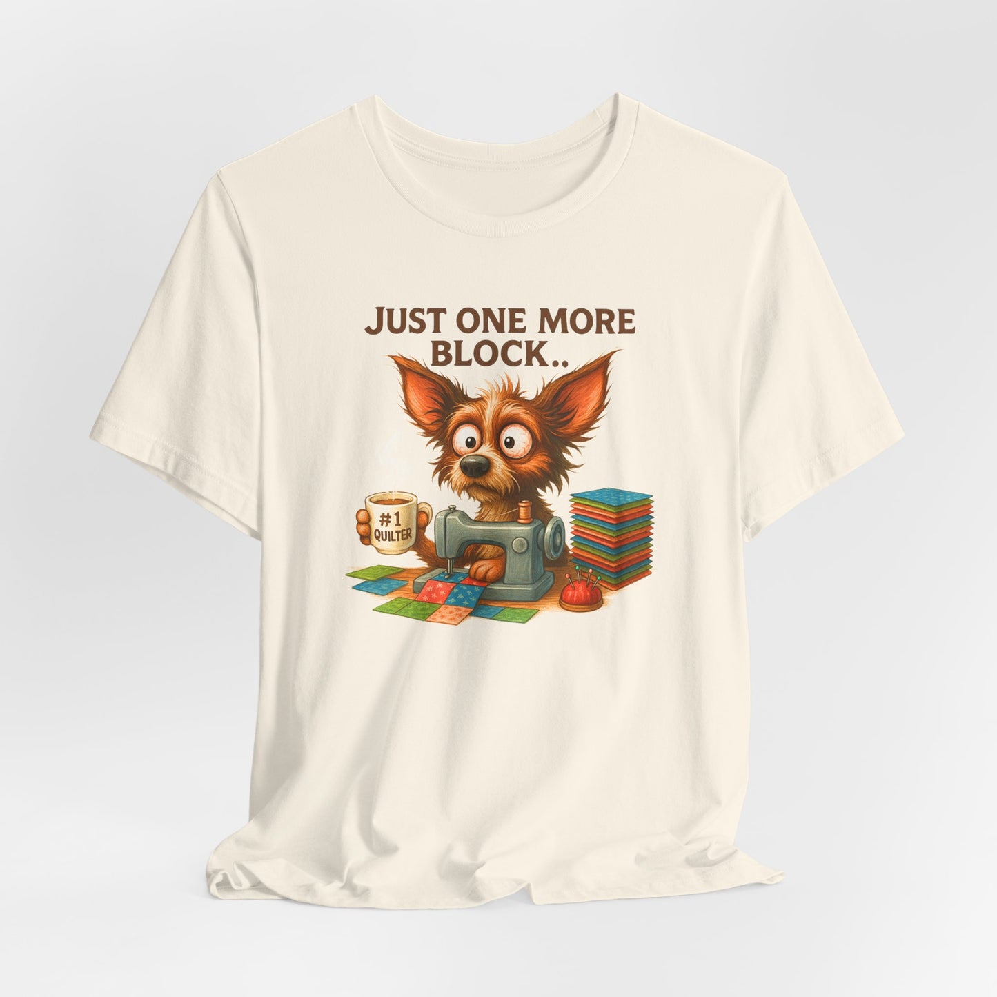 Just One More Block Quilting Dog T-Shirt | Funny Quilter Gift | Super Soft Bella+Canvas Tee