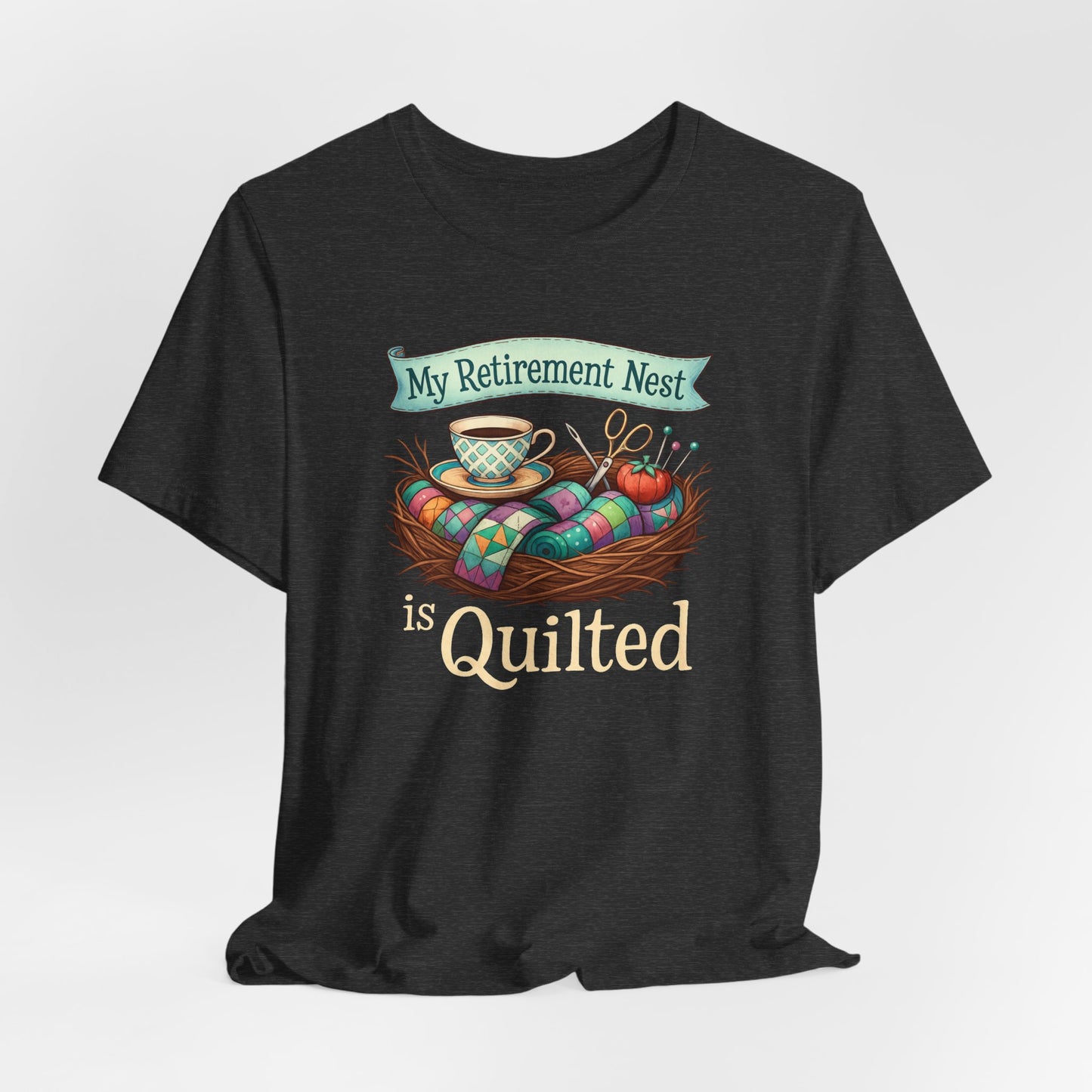 My Retirement Nest is Quilted – Cozy Quilting T-Shirt for Retired Stitchers