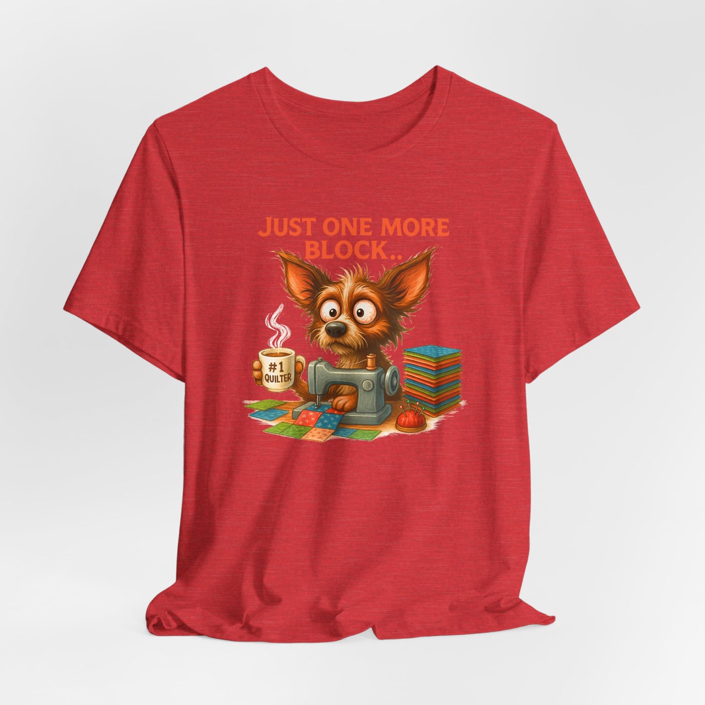 Just One More Block Quilting Dog T-Shirt | Funny Quilter Gift | Super Soft Bella+Canvas Tee