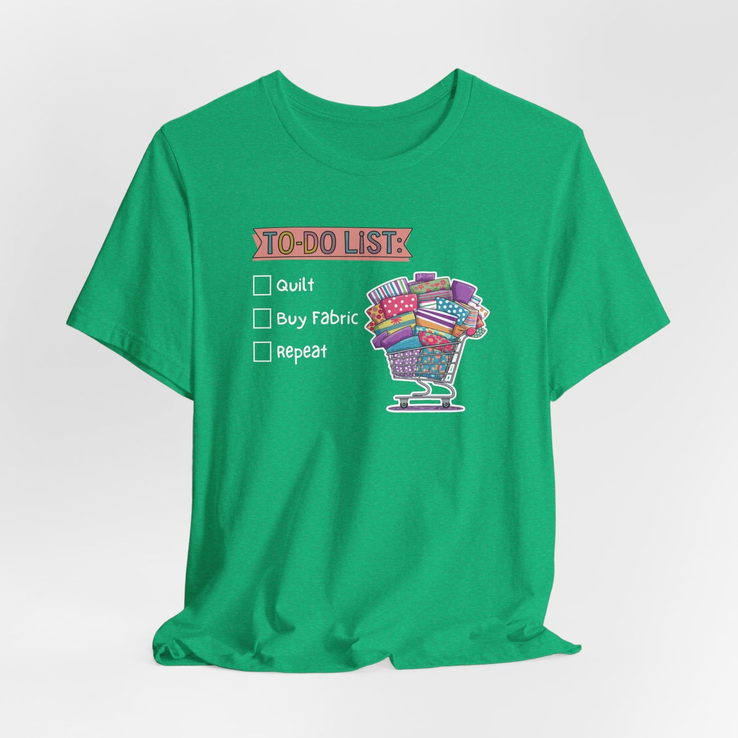 Quilting To-Do List T-Shirt – Funny Fabric Shopping Tee for Quilters & Sewists