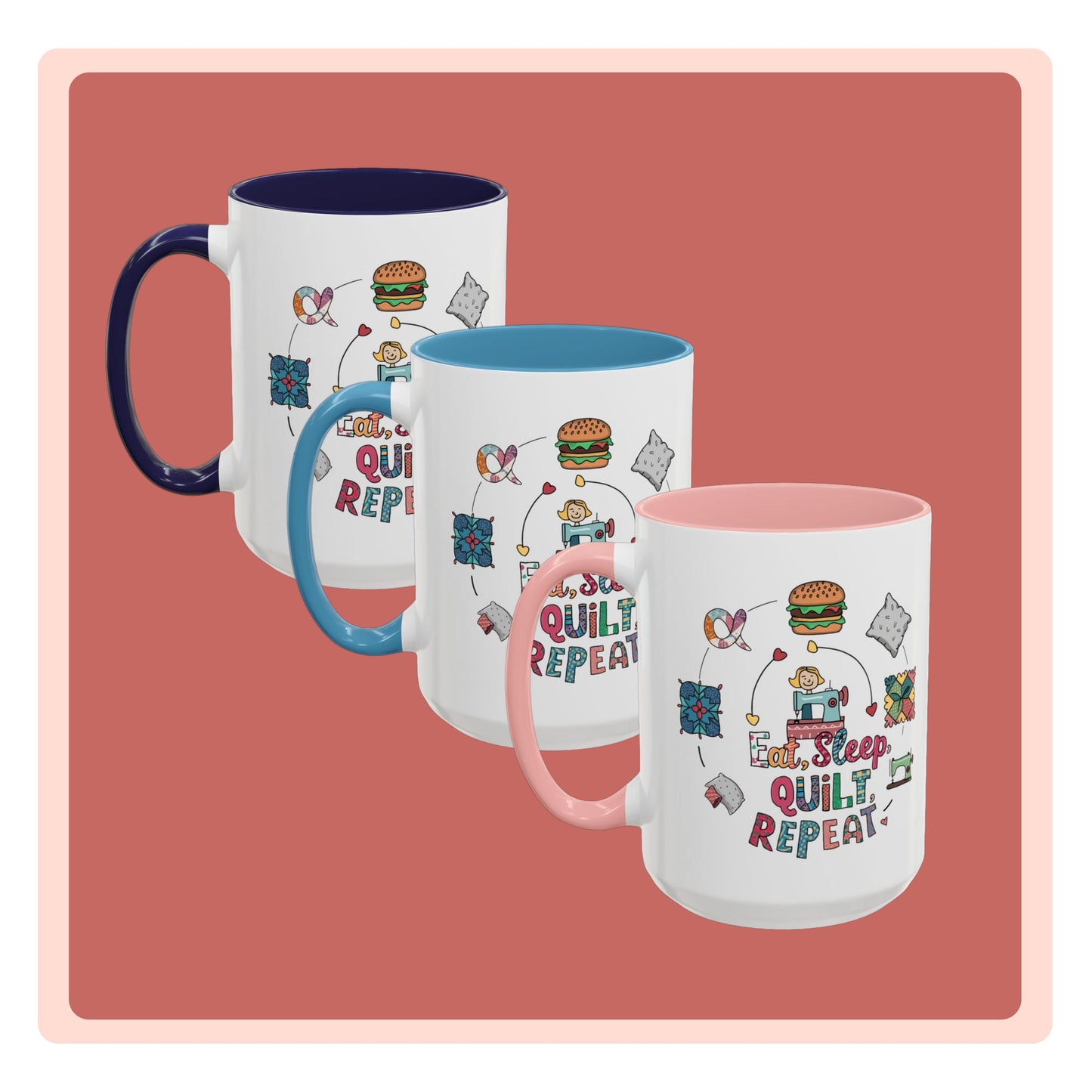 A funny Ceramic Mug with the phrase Eat, Sleep, Quilt, Repeat showing the cycle of a quilter's day with eating, sleeping, and quilting