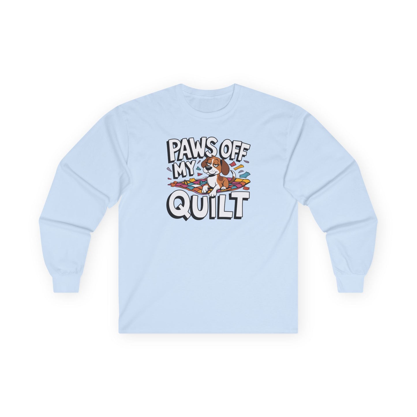 Paws Off My Quilt Long-Sleeve Tee – Funny Quilting & Pet Shirt