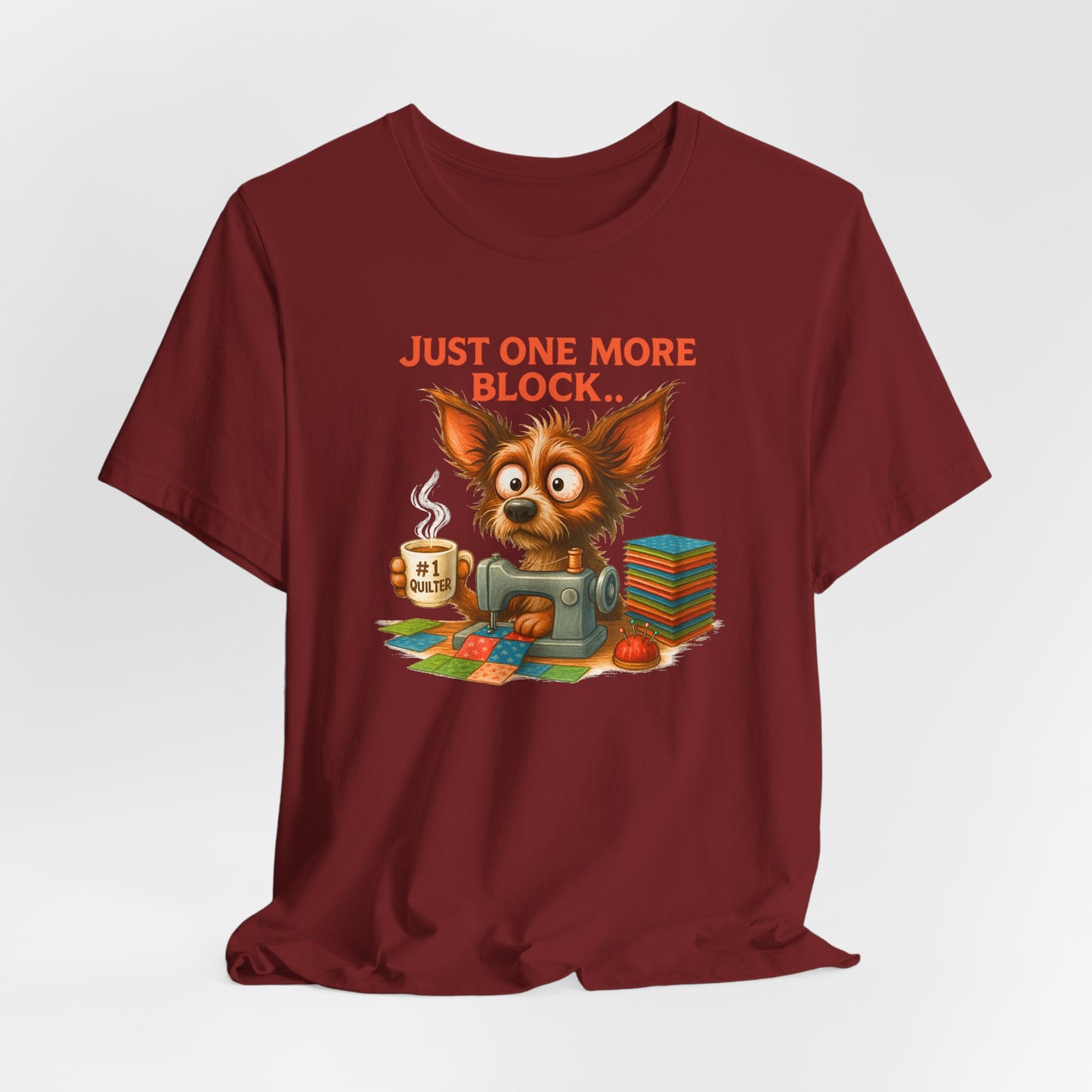 Just One More Block Quilting Dog T-Shirt | Funny Quilter Gift | Super Soft Bella+Canvas Tee