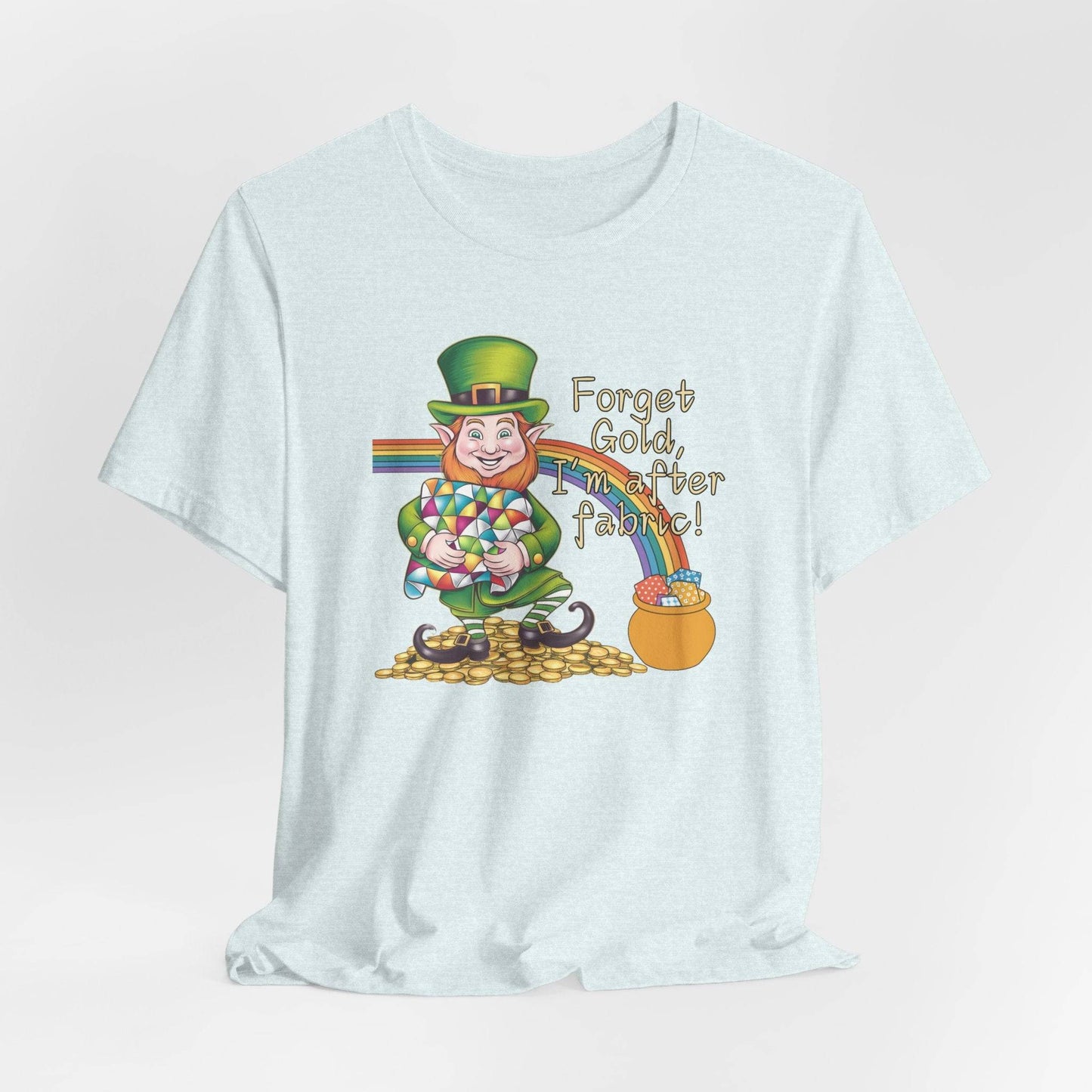 Forget Gold, I’m After Fabric Short-Sleeve Tee – St. Patrick’s Day Quilting