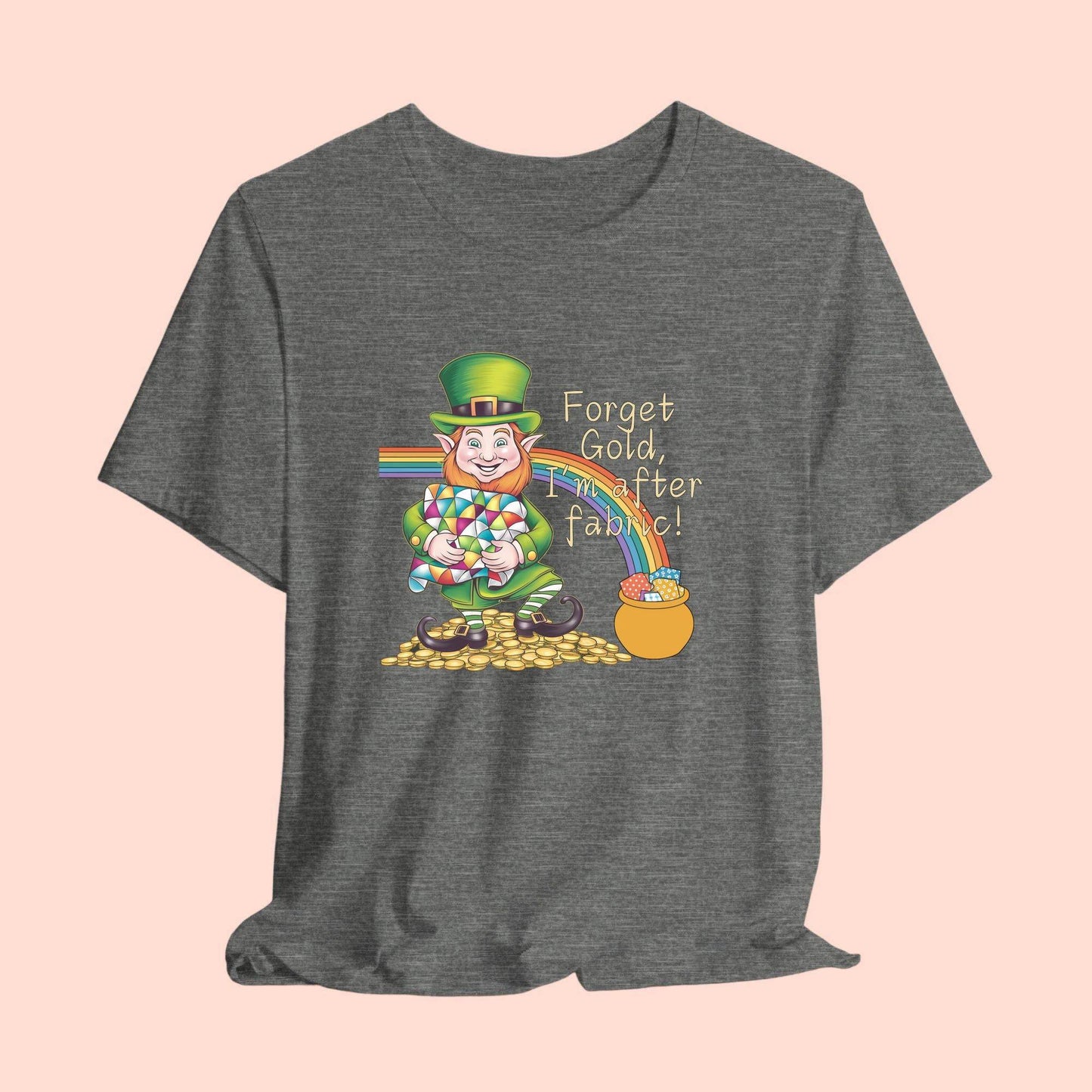 Forget Gold, I’m After Fabric Short-Sleeve Tee – St. Patrick’s Day Quilting