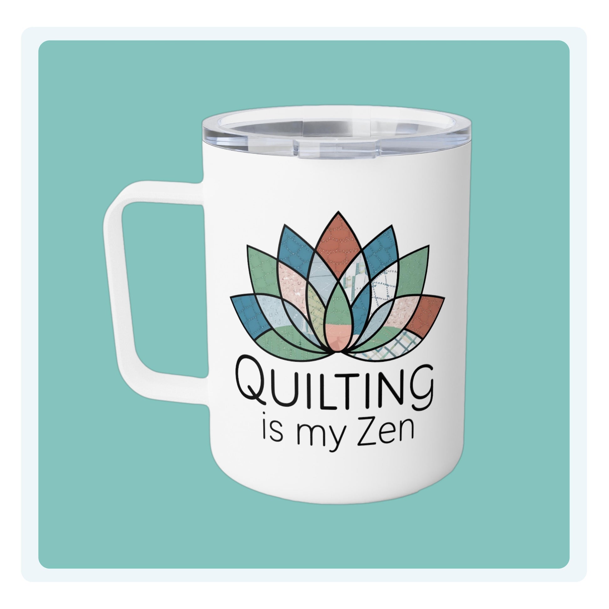 A funny quilting-inspired Insulated Mug with the phrase Quilting is my Zen on a quilting-themed t-shirt with a lotus flower design made of various quilt patterns and textures.