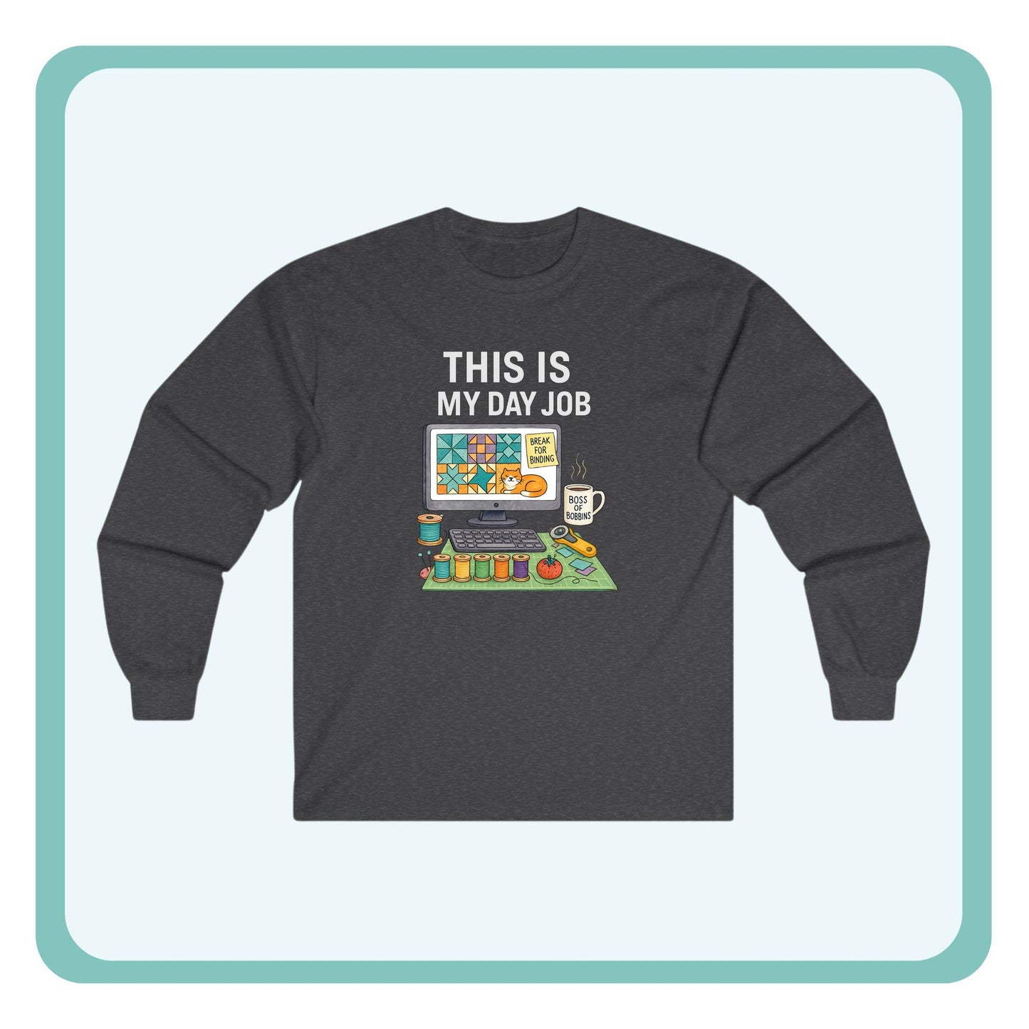 This Is My Day Job Long Sleeve Quilting Shirt | Funny Quilter Gift Tee