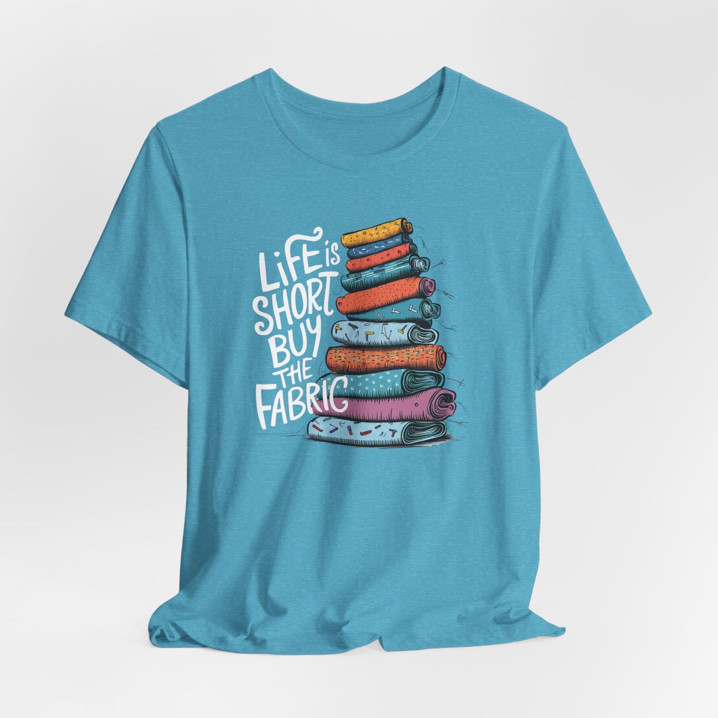 Life is Short, Buy the Fabric – Comfort Fit (4X-5X)