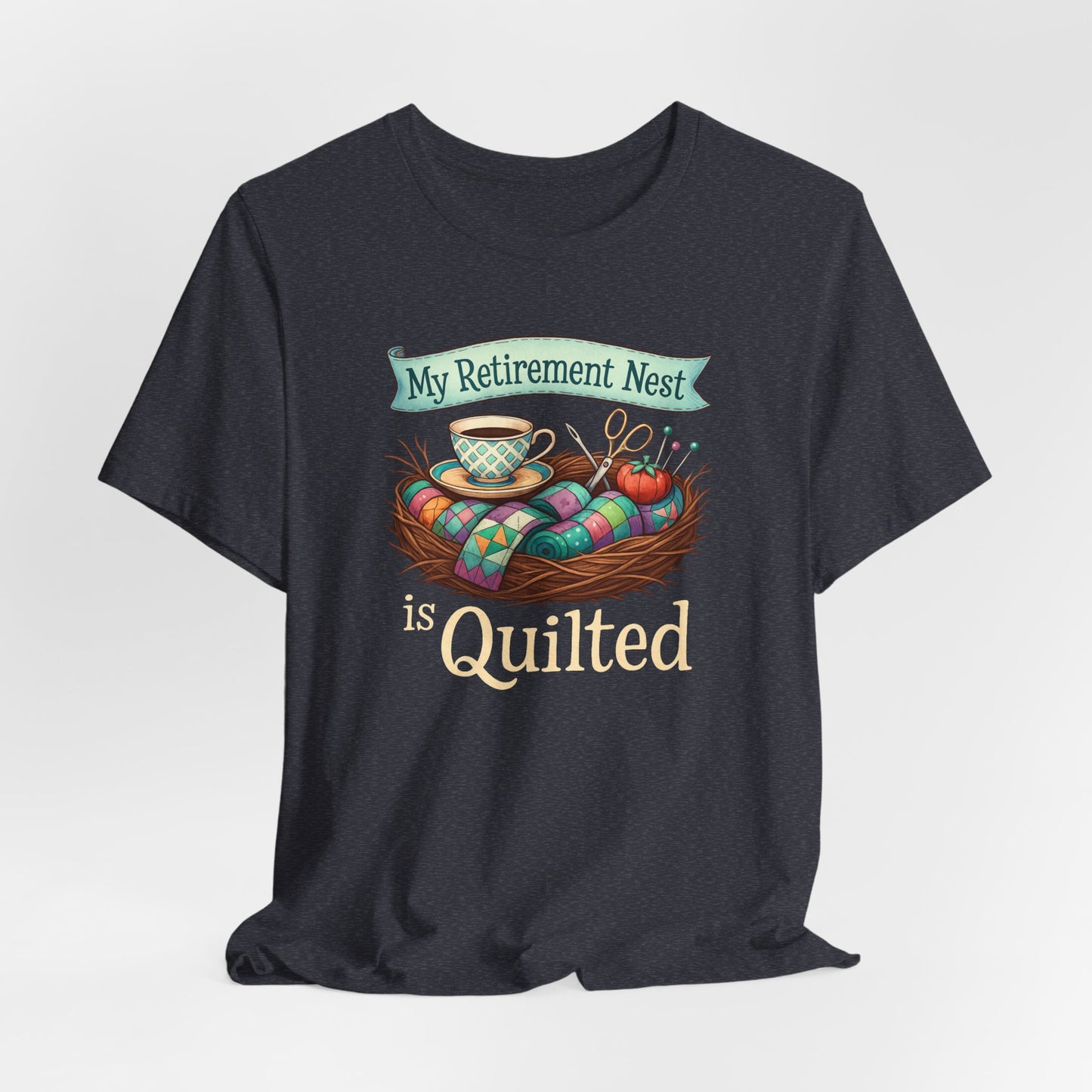 My Retirement Nest is Quilted – Cozy Quilting T-Shirt for Retired Stitchers