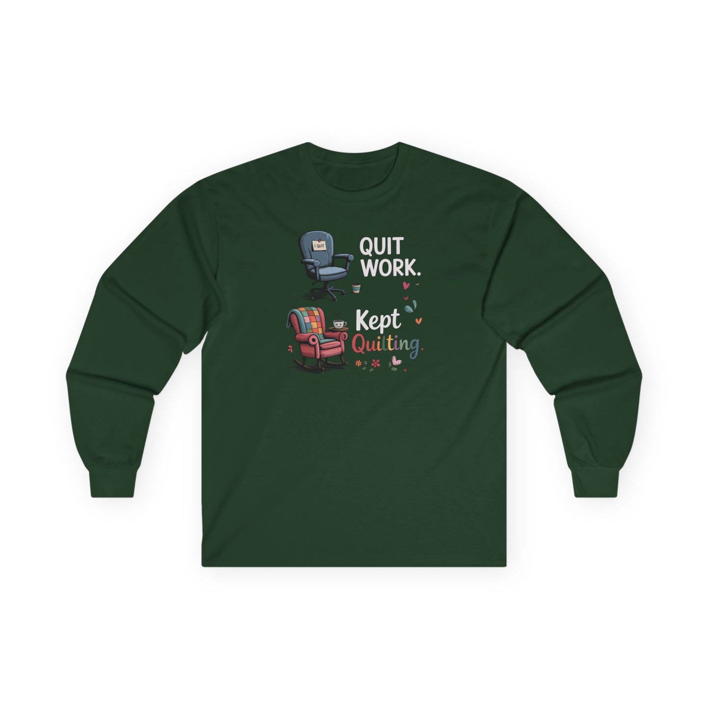 Quit Work Kept Quilting Long Sleeve Shirt | Funny Retirement Quilter Tee