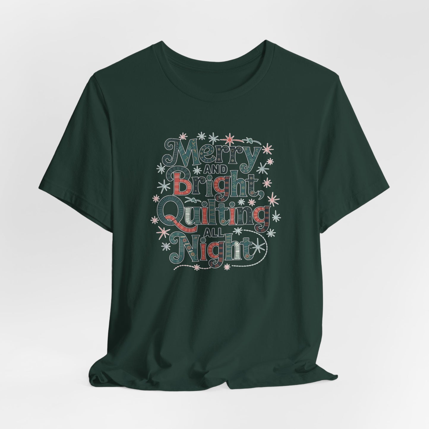 A Forest christmas quilting T-shirt featuring a whimsical design with the phrase "Merry and Bright, Quilting All Night," featuring festive quilting patterns and holiday-themed elements like stars and stitching lines. Perfect gift for quilters.
