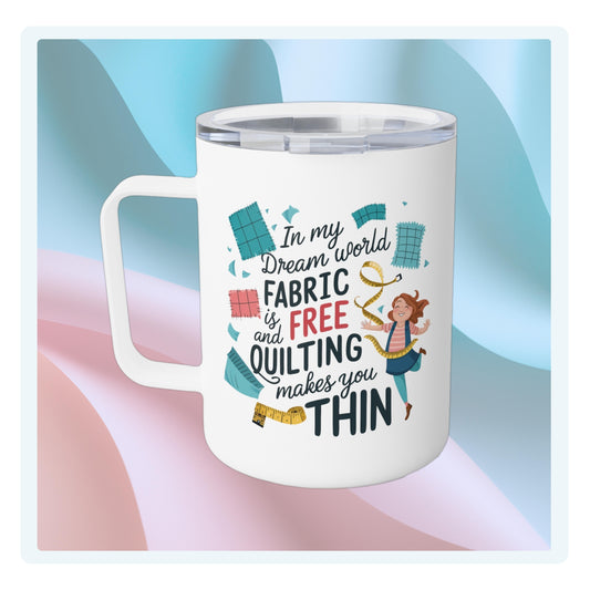 A funny quilting-inspired Insulated Mug with the phrase Fabric is Free and Quilting Makes You Thin in a fun font with a cheerful quilter jumping for joy