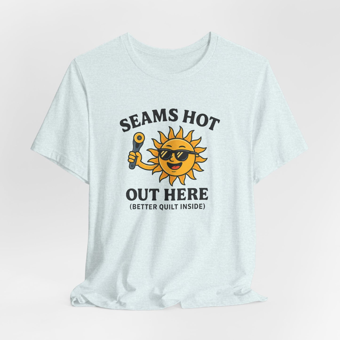 Seams Hot Out Here Funny Quilting T-Shirt – Summer Quilter Shirt with Sun Design