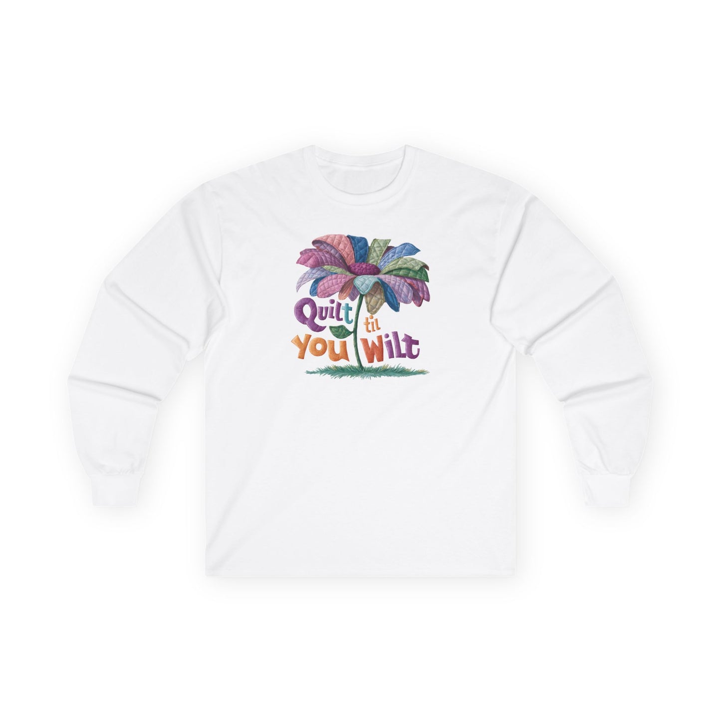 Quilt 'Til You Wilt Long-Sleeve Tee – Whimsical Quilter Design