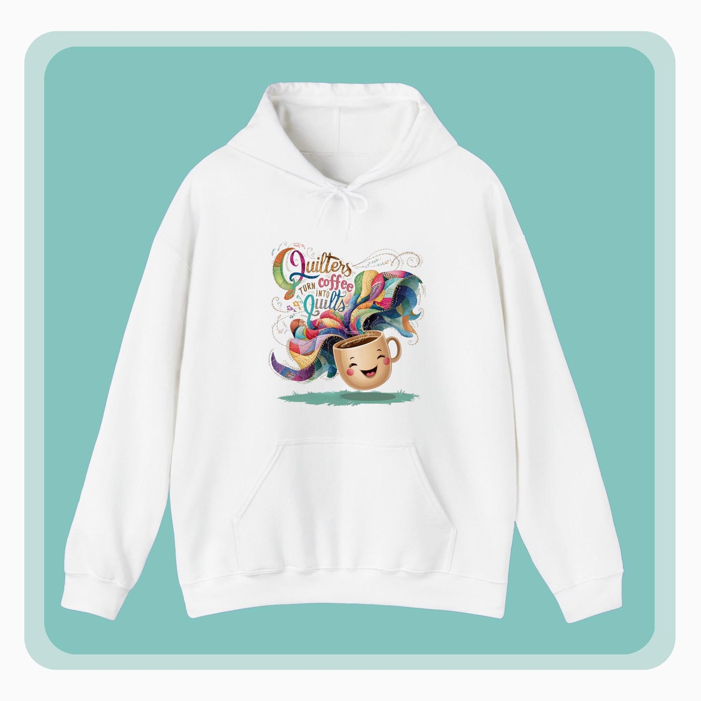 A funny Hoodie with the phrase Quilters Turn Coffee Into Quilts showing coffee cup and quilting design