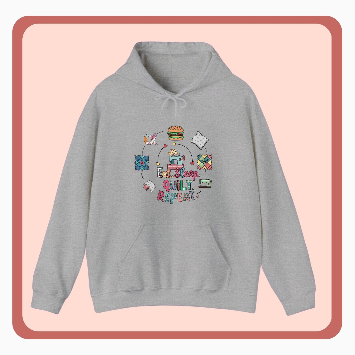 A funny Hoodie with the phrase Eat, Sleep, Quilt, Repeat showing the cycle of a quilter's day with eating, sleeping, and quilting