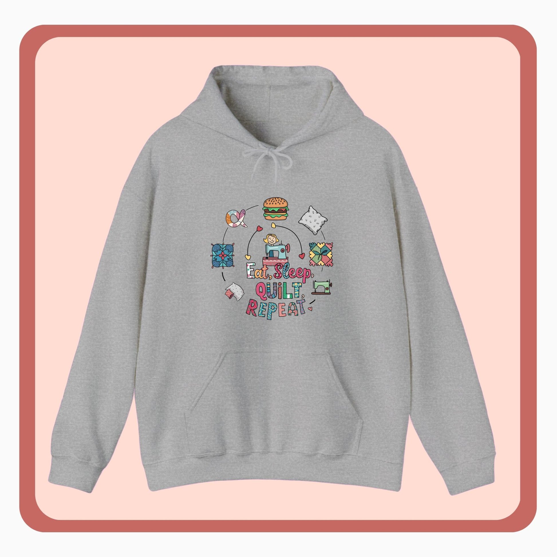 A funny Hoodie with the phrase Eat, Sleep, Quilt, Repeat  showing the cycle of a quilter's day with eating, sleeping, and quilting