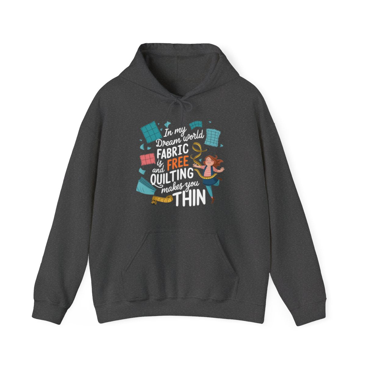 A Dark Heather funny Hoodie with the phrase Fabric is Free and Quilting Makes You Thin in font with a cheerful quilter jumping for joy