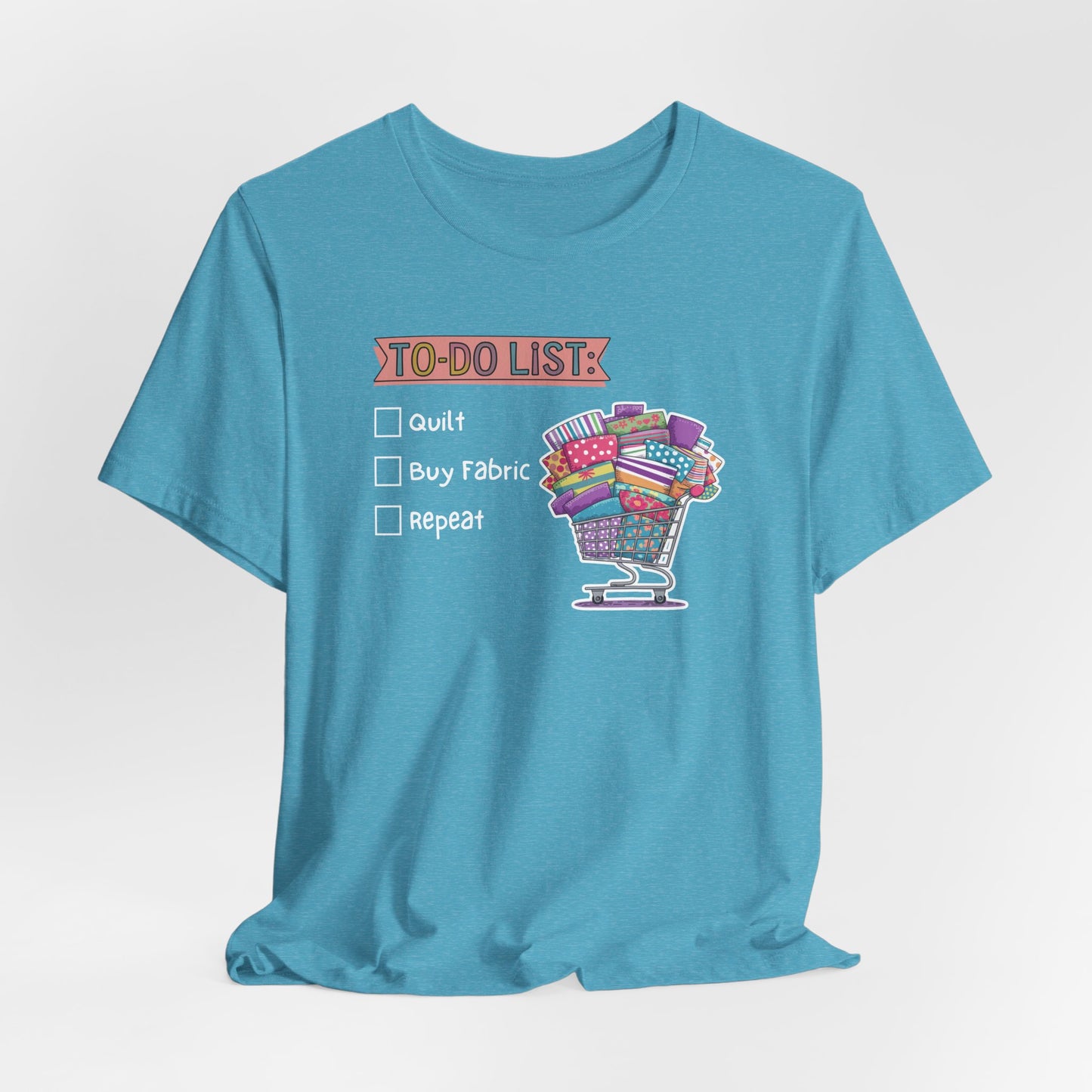 Quilting To-Do List T-Shirt – Funny Fabric Shopping Tee for Quilters & Sewists