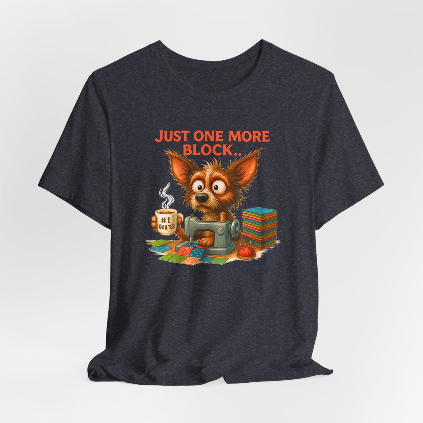 Just One More Block Quilting Dog T-Shirt | Funny Quilter Gift | Super Soft Bella+Canvas Tee