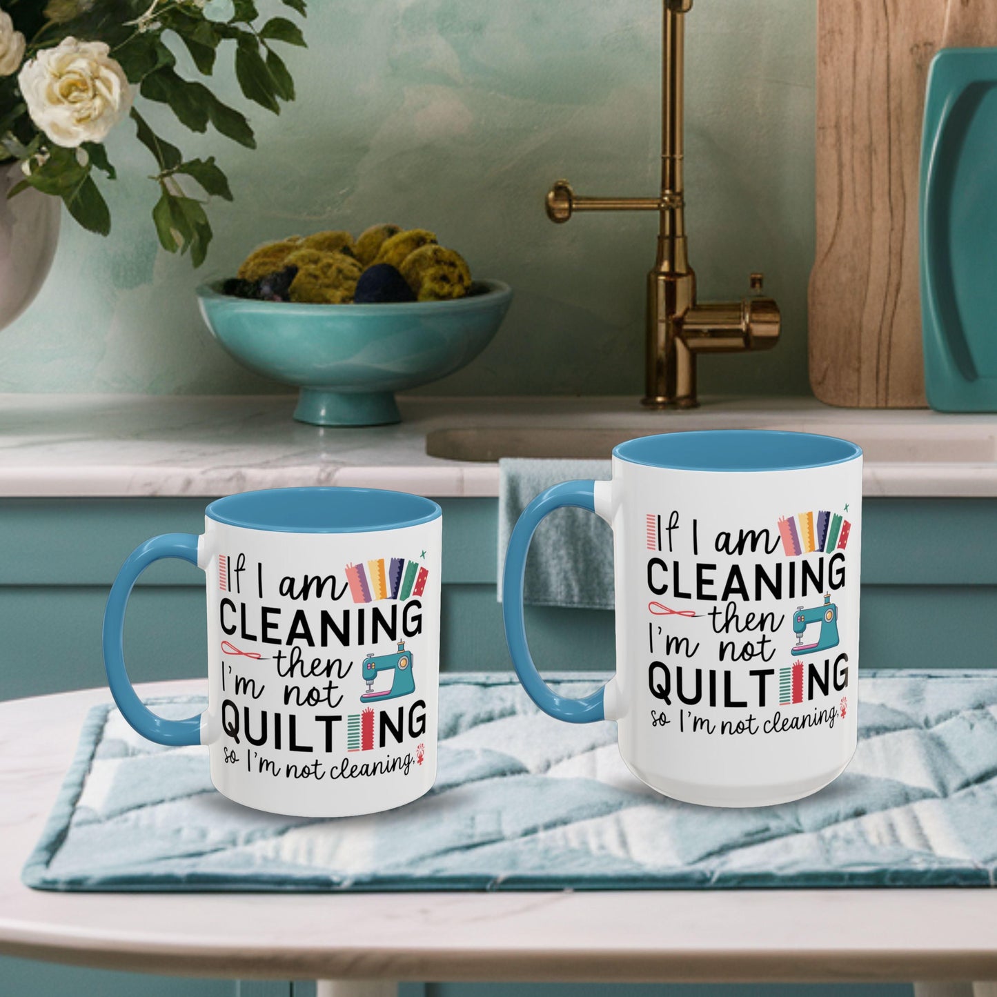 A funny Ceramic Mug with the phrase If I am Cleaning then I'm not Quilting in a bold and cheerful font with images of quilting icons and supplies