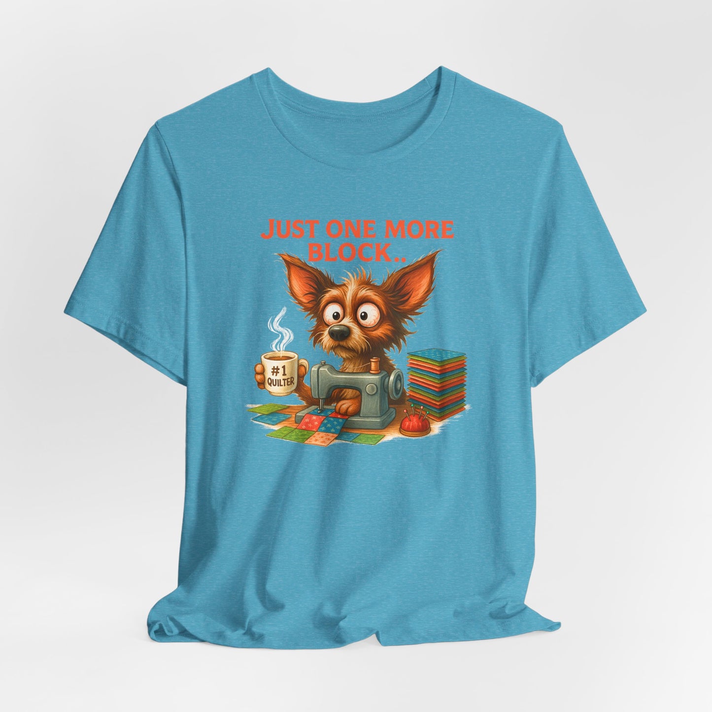 Just One More Block Quilting Dog T-Shirt | Funny Quilter Gift | Super Soft Bella+Canvas Tee